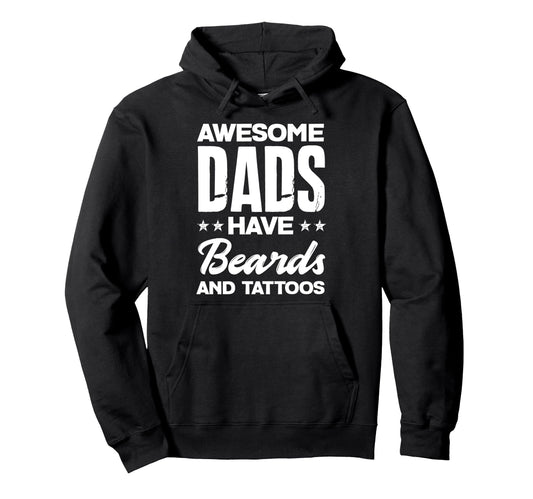 Awesome Dads Have Beards And Tattoos Hoodie - Custom Art Print for Adults - T-Shirt, Sweatshirt, Hoodie