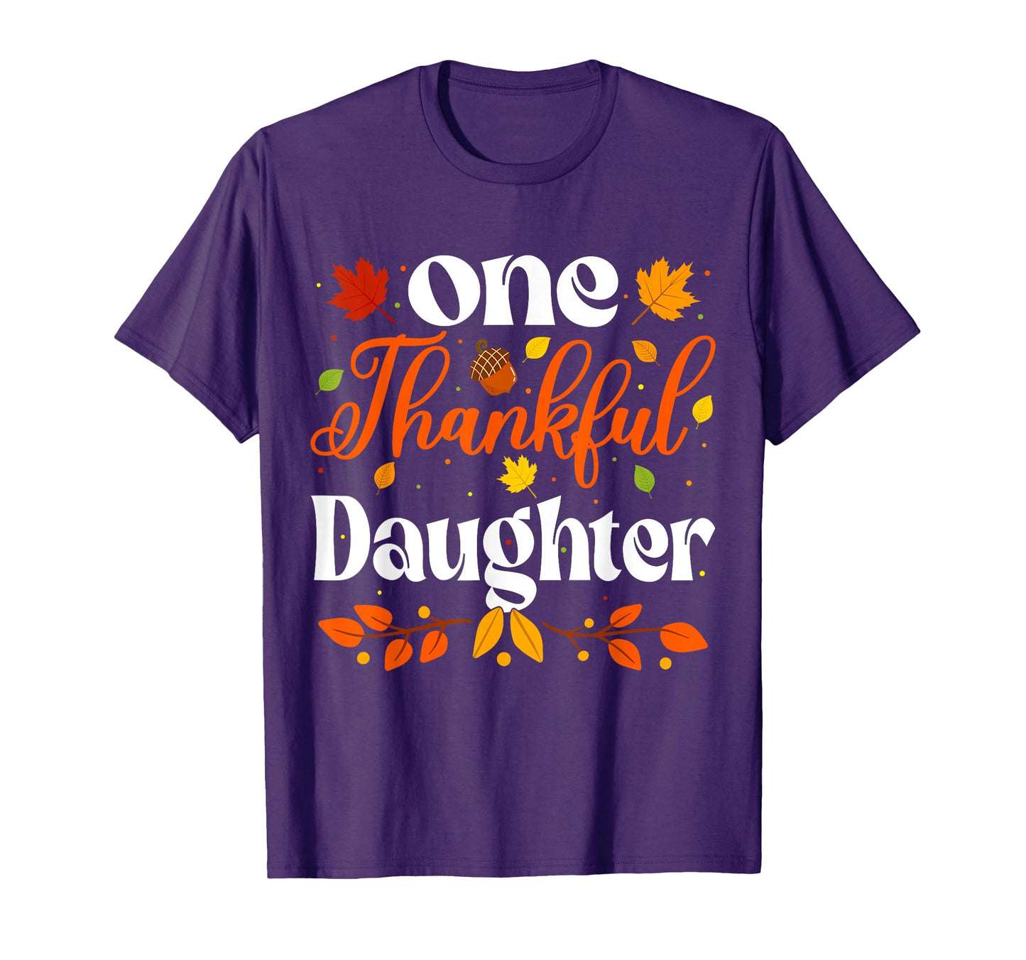 One Thankful Daughter Thanksgiving Family T-Shirt - Graphic Print Unisex - T-Shirt, Sweatshirt, Hoodie