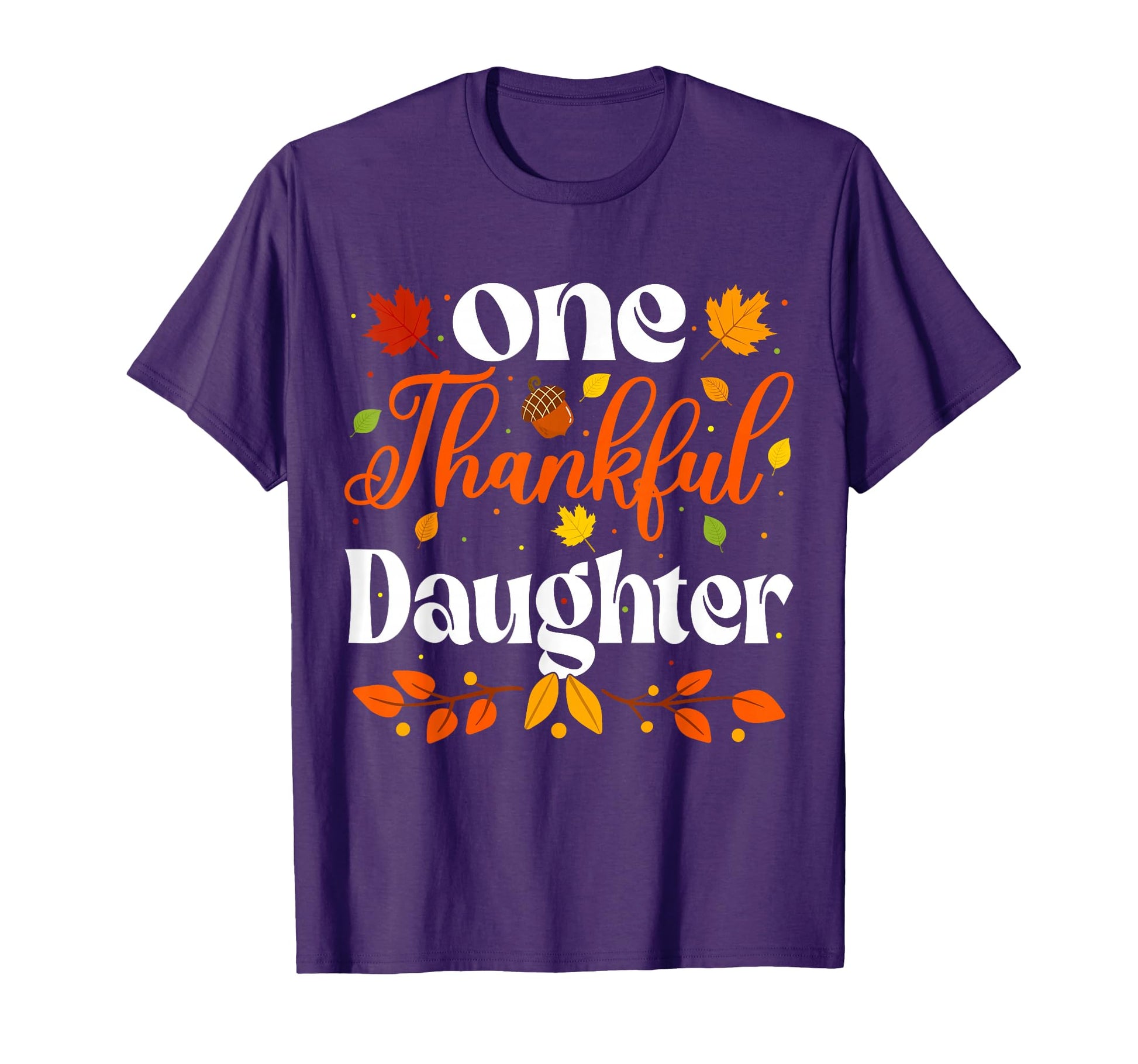 One Thankful Daughter Thanksgiving Family T-Shirt - Graphic Print Unisex - T-Shirt, Sweatshirt, Hoodie