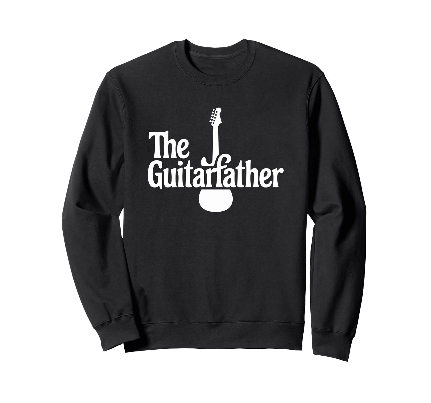 Guitar Father Musician Sweatshirt - Casual Everyday Wear Men Women - T-Shirt, Sweatshirt, Hoodie