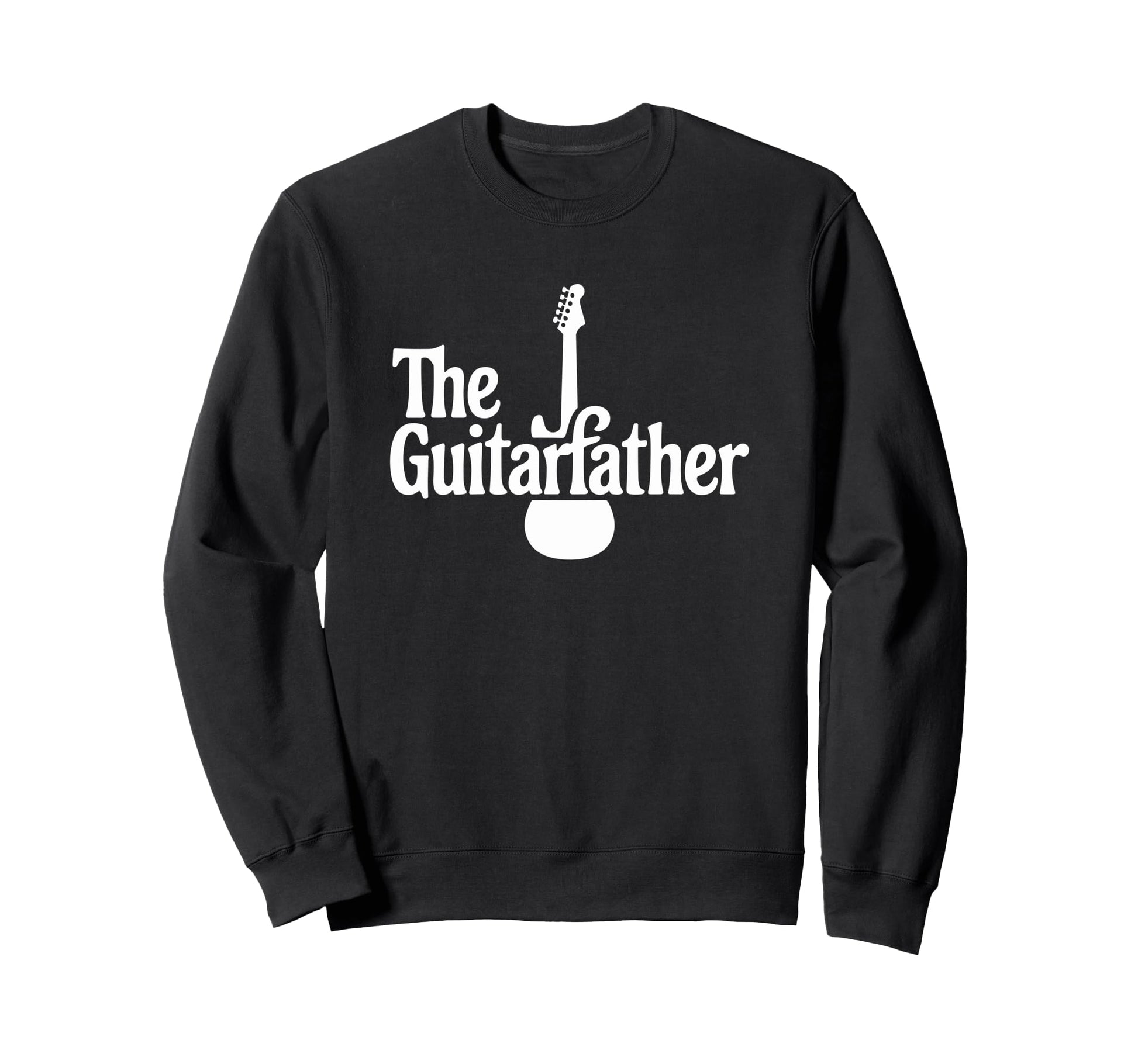 Guitar Father Musician Sweatshirt - Casual Everyday Wear Men Women - T-Shirt, Sweatshirt, Hoodie