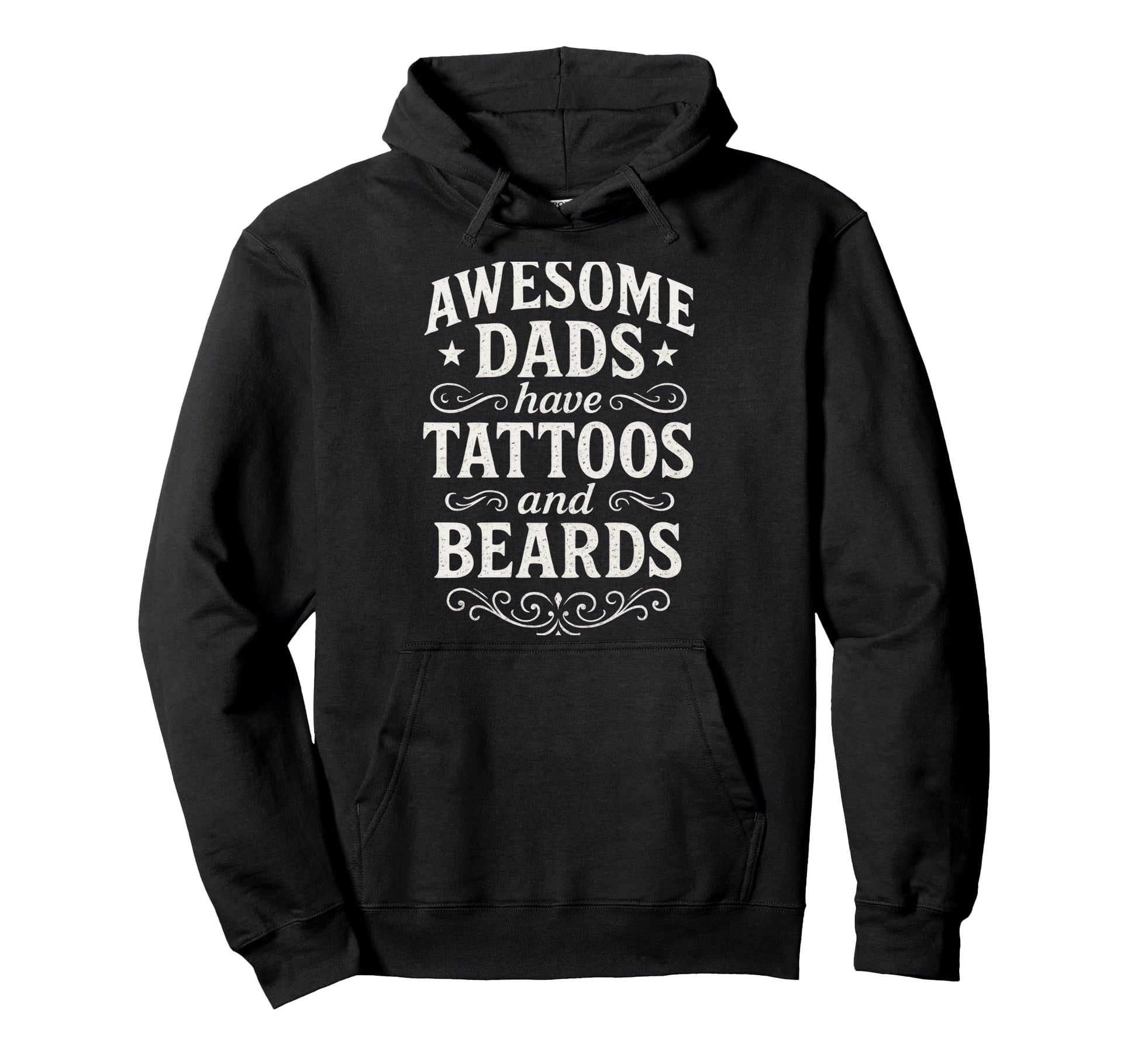Dads Have Tattoos And Beards Funny Hoodie - Fun Novelty Design for Adults - T-Shirt, Sweatshirt, Hoodie
