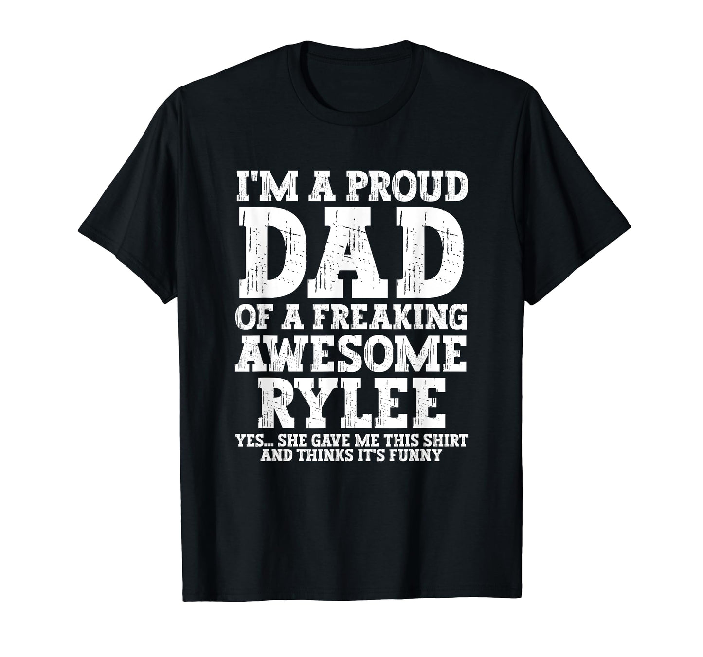 Dad Rylee Personalized Name Funny T-Shirt - Graphic Print for Adults - T-Shirt, Sweatshirt, Hoodie