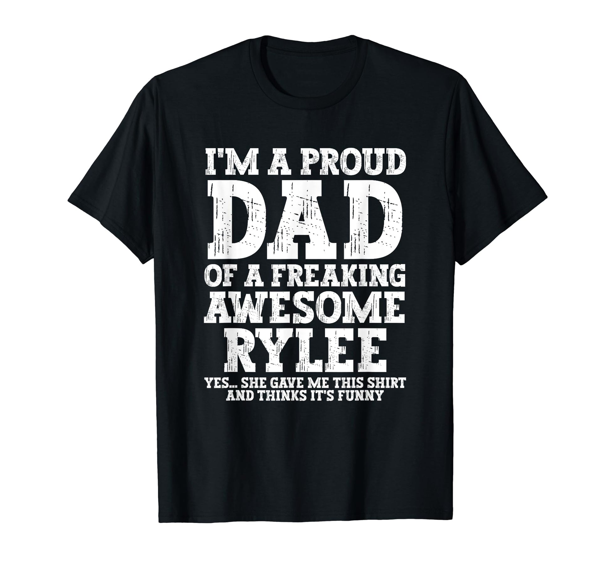 Dad Rylee Personalized Name Funny T-Shirt - Graphic Print for Adults - T-Shirt, Sweatshirt, Hoodie