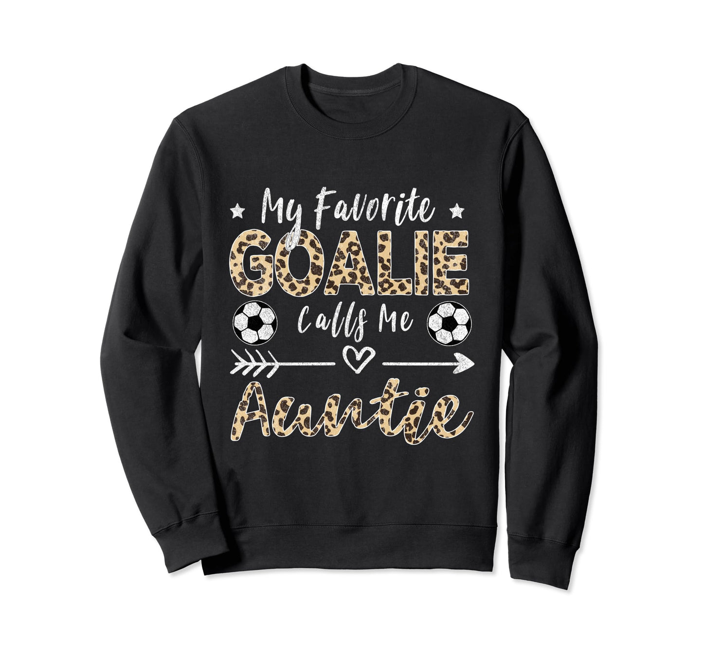 My Favorite Goalie Calls Me Auntie Sweatshirt - Streetwear Style Unisex - T-Shirt, Sweatshirt, Hoodie