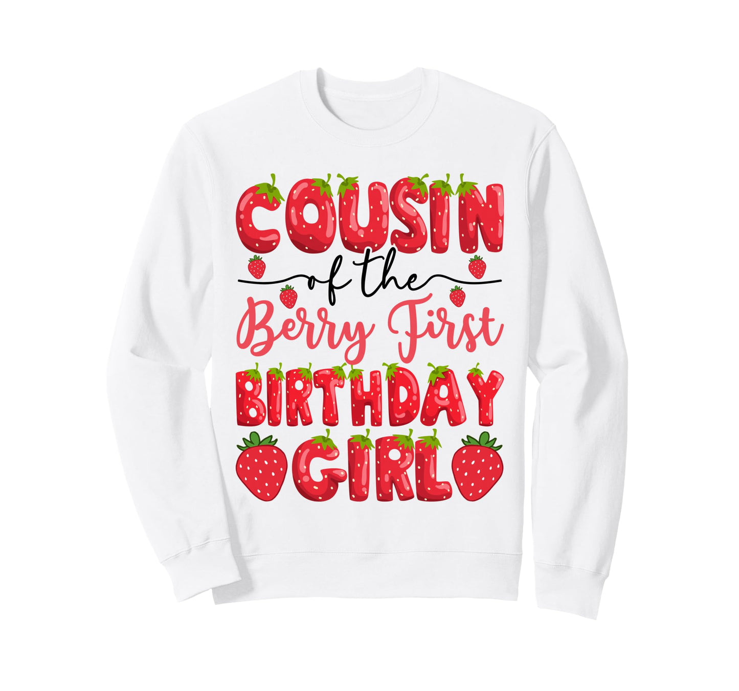 Cousin Berry First Birthday Sweatshirt - Graphic Print for Adults - T-Shirt, Sweatshirt, Hoodie