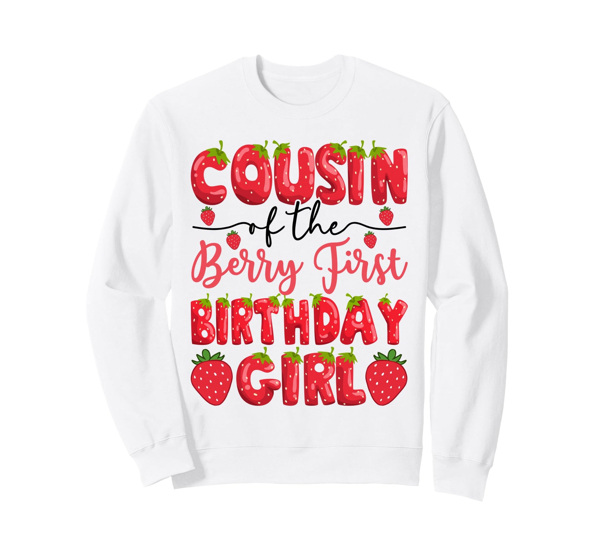 Cousin Berry First Birthday Sweatshirt - Graphic Print for Adults - T-Shirt, Sweatshirt, Hoodie