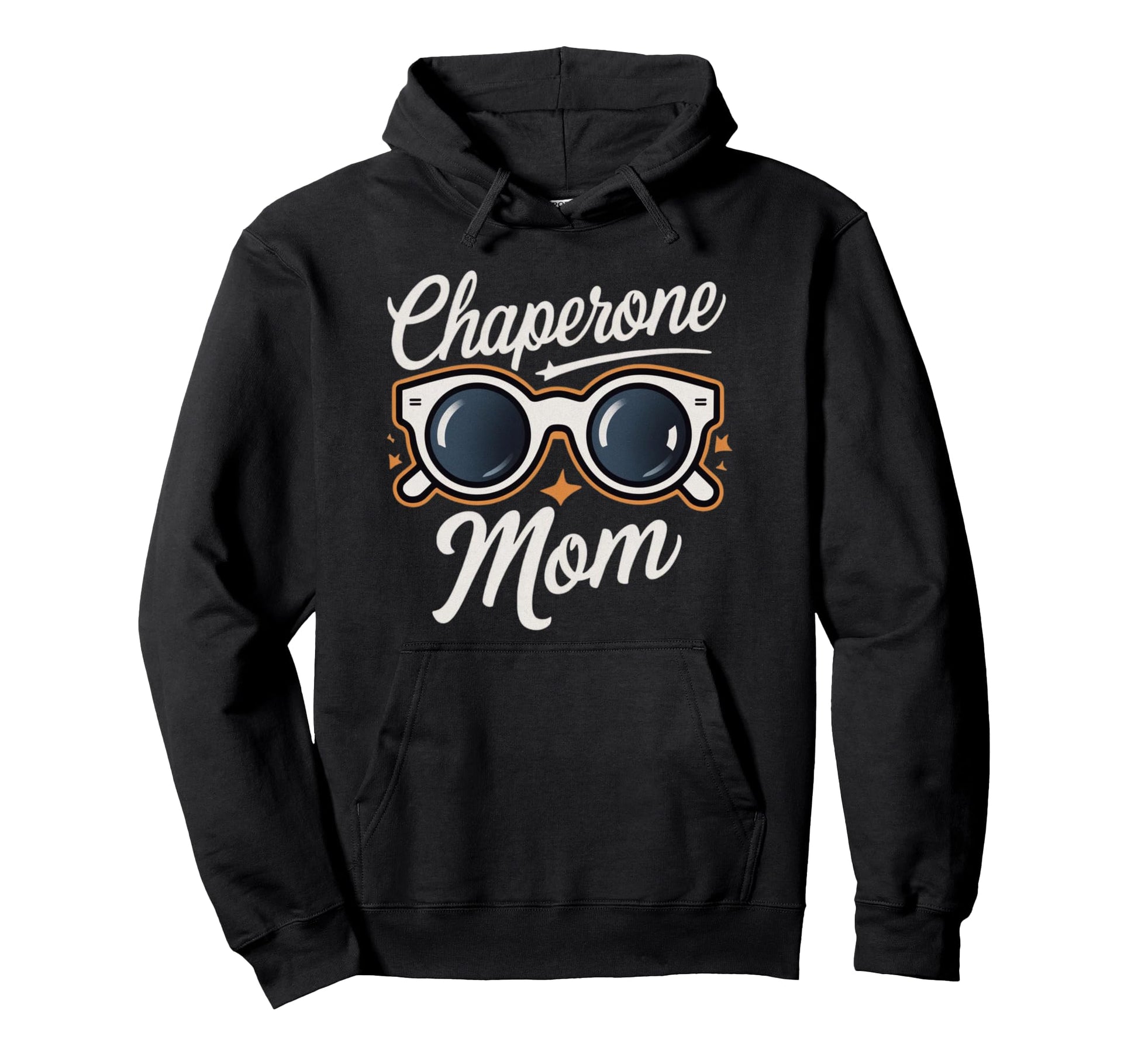 Chaperone Mom Hoodie - Fun Novelty Design Men Women - T-Shirt, Sweatshirt, Hoodie