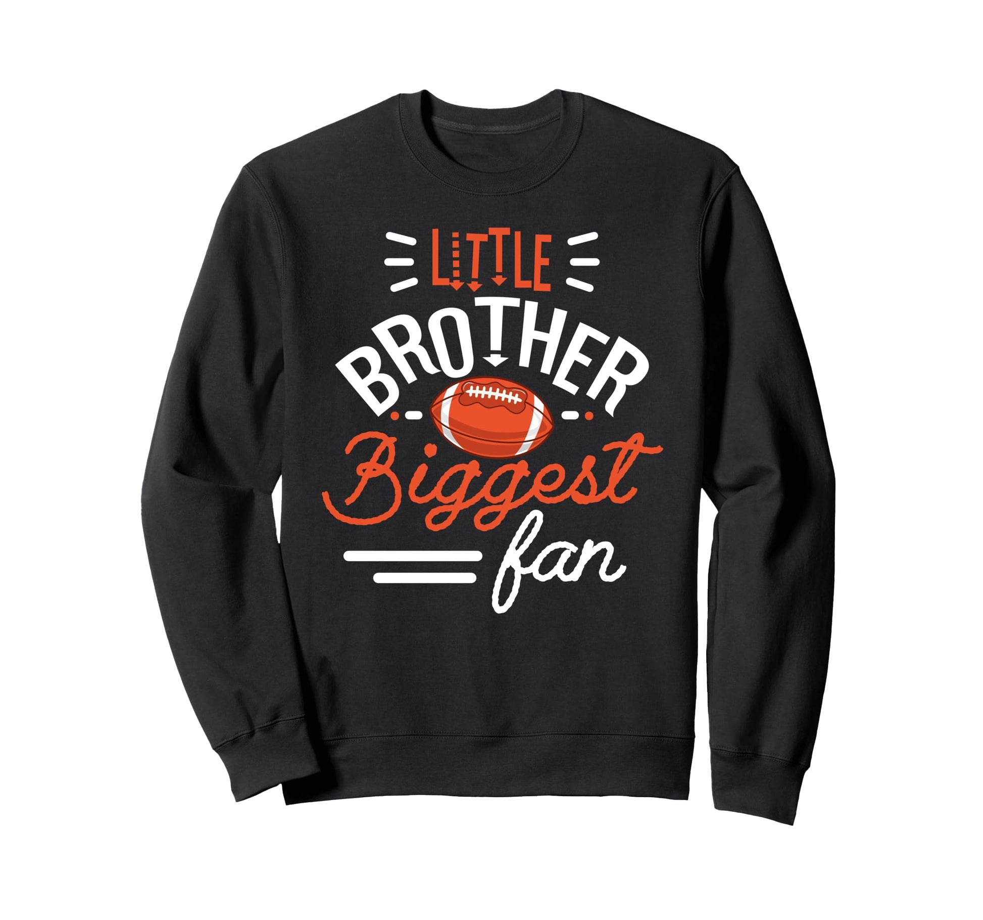 Little Brother Biggest Fan Football Sweatshirt - Trendy Graphic Men Women - T-Shirt, Sweatshirt, Hoodie