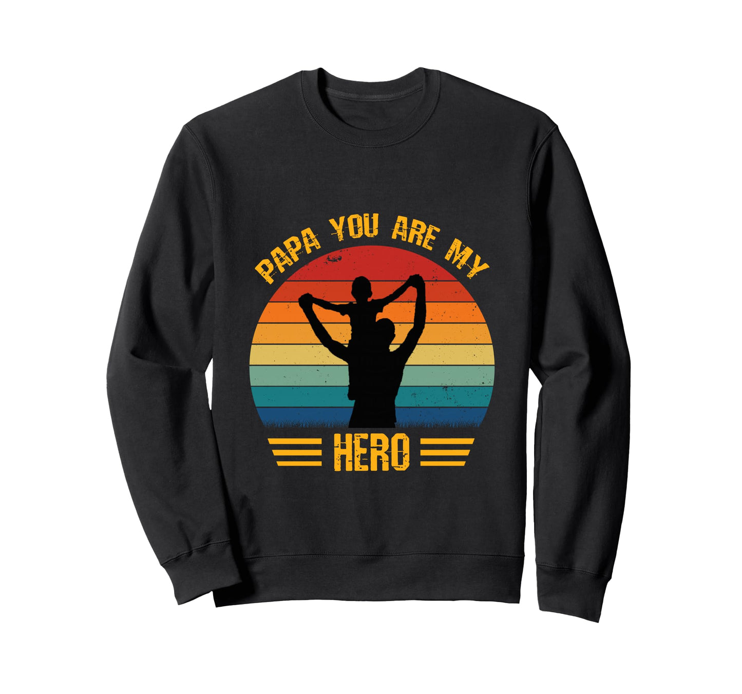 Papa You Are My Hero Dad And Son Sweatshirt - Casual Everyday Wear Unisex - T-Shirt, Sweatshirt, Hoodie
