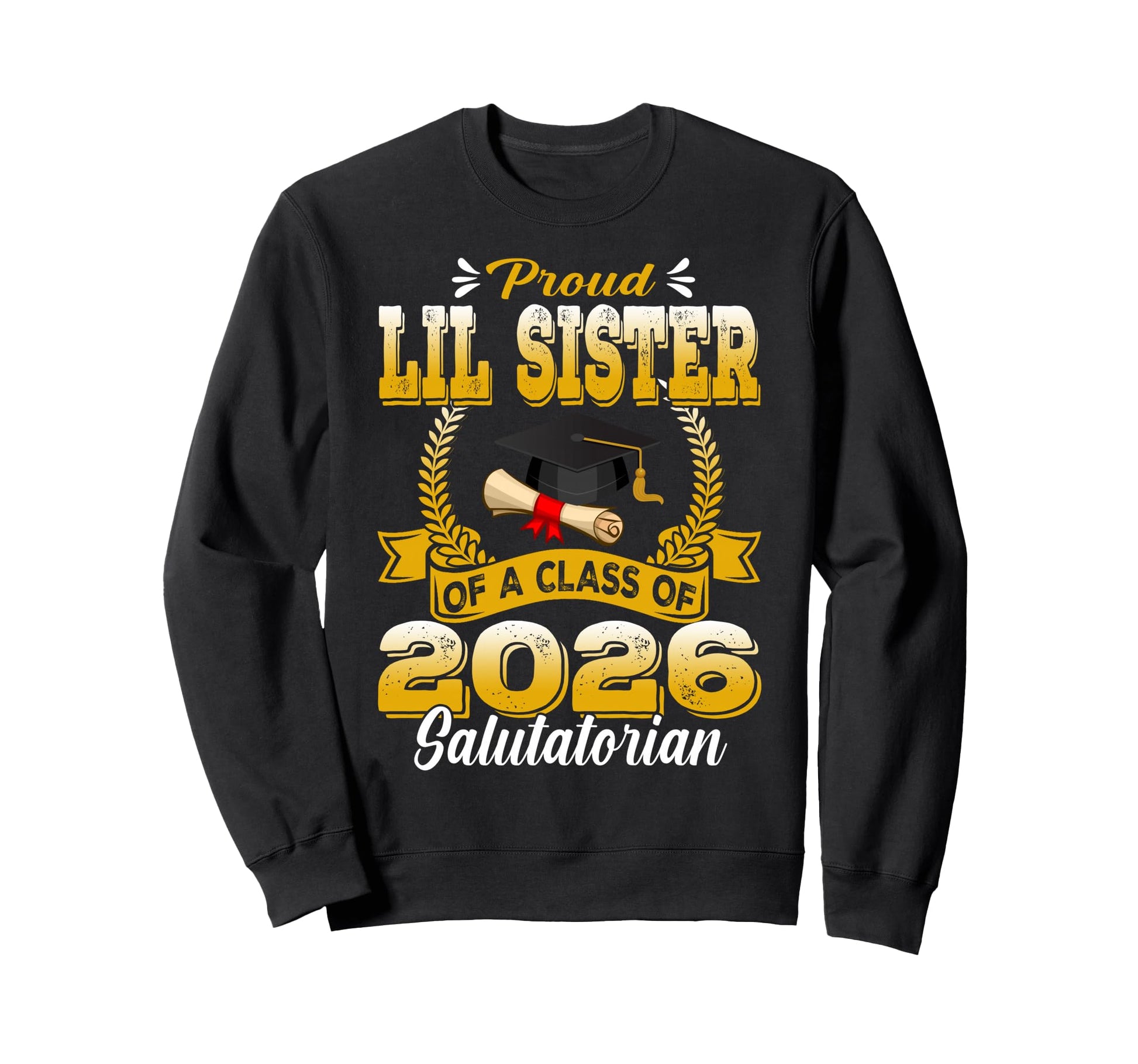 Proud Lil Sister Class 2026 Sweatshirt - Novelty Apparel for Adults - T-Shirt, Sweatshirt, Hoodie