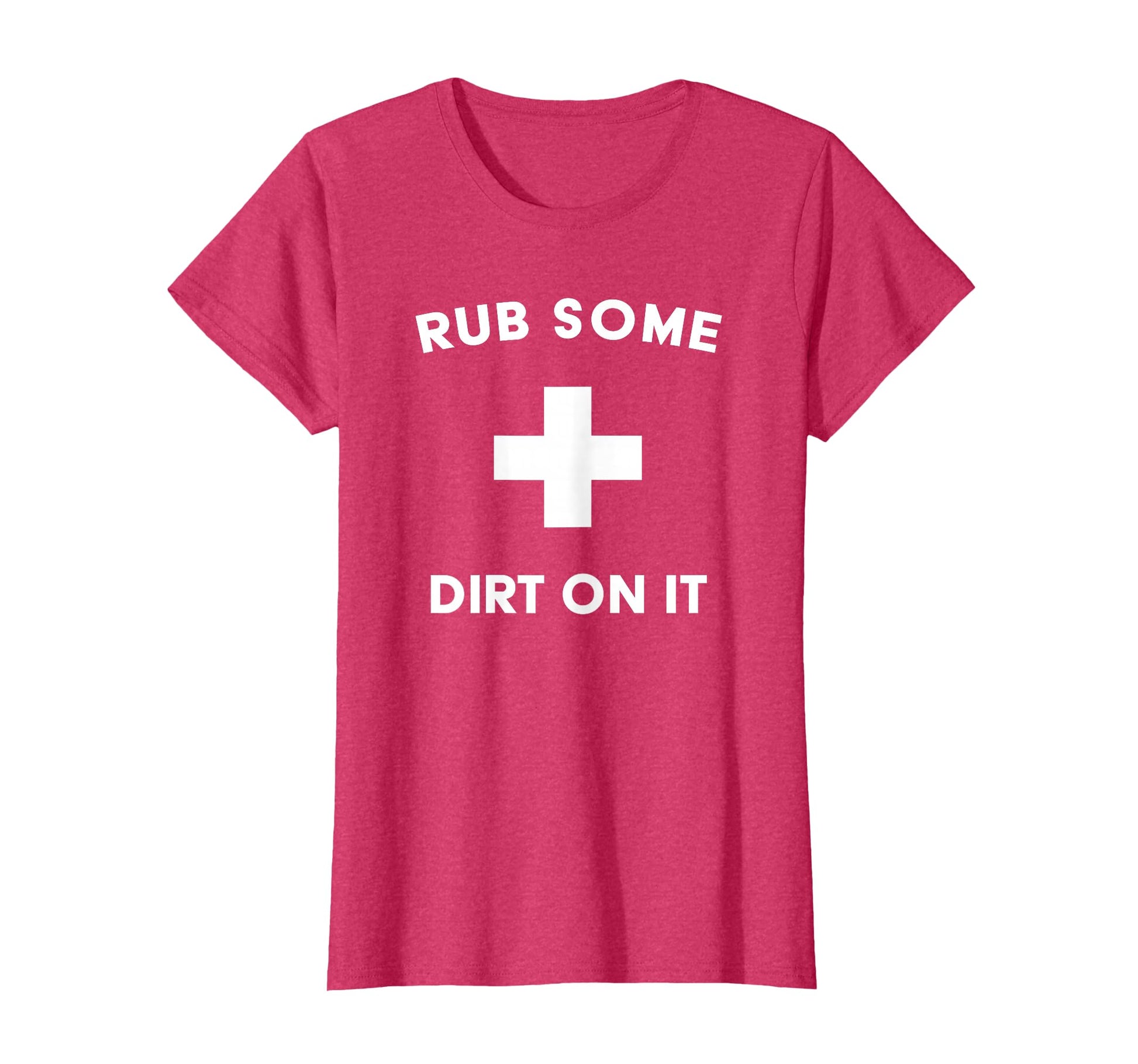 Funny Rub Some Dirt It Baseball T-Shirt - Casual Everyday Wear Men Women - T-Shirt, Sweatshirt, Hoodie