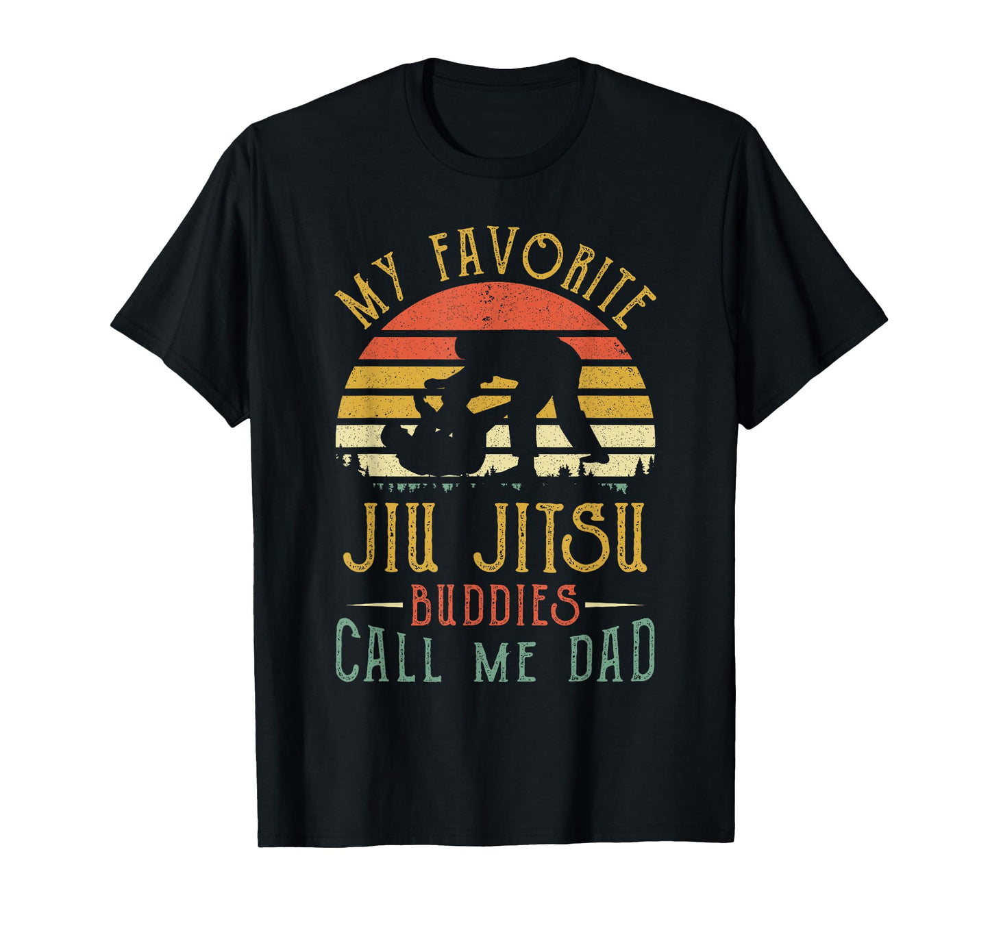 My Favorite Jiu Jitsu Buddies Call Me T-Shirt - Novelty Apparel Men Women - T-Shirt, Sweatshirt, Hoodie