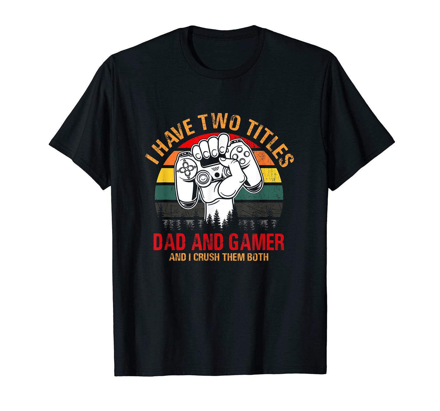 Funny I Have Two Titles Dad And T-Shirt - Streetwear Style for Adults - T-Shirt, Sweatshirt, Hoodie