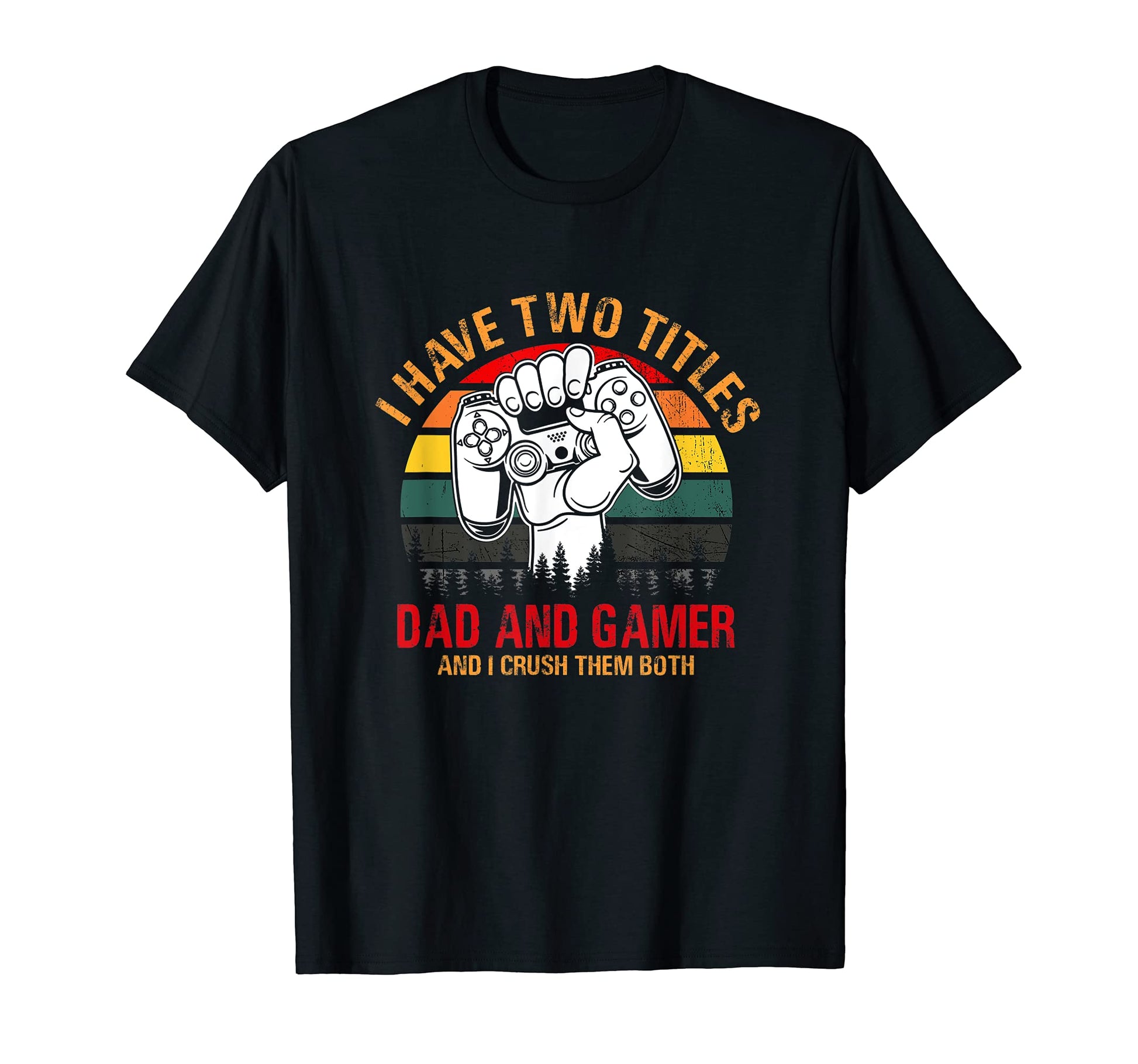 Funny I Have Two Titles Dad And T-Shirt - Streetwear Style for Adults - T-Shirt, Sweatshirt, Hoodie