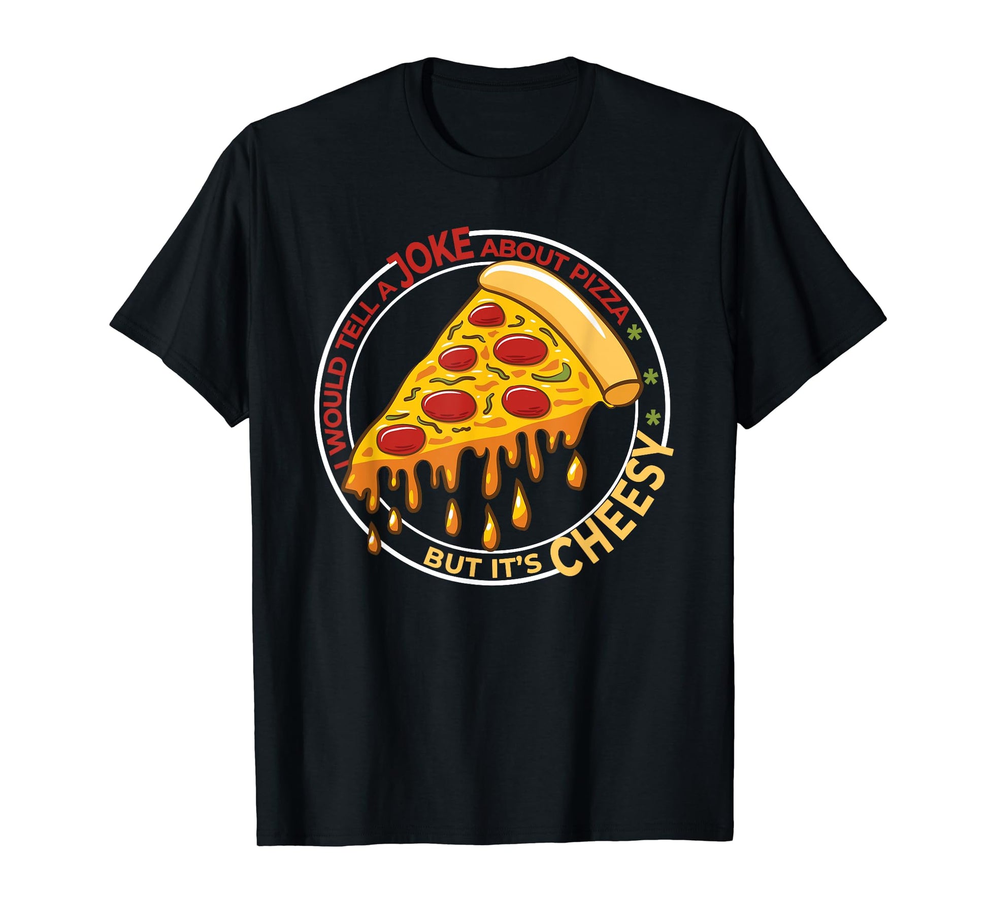 I Would Tell Joke About Pizza Dad T-Shirt - Trendy Graphic for Adults - T-Shirt, Sweatshirt, Hoodie