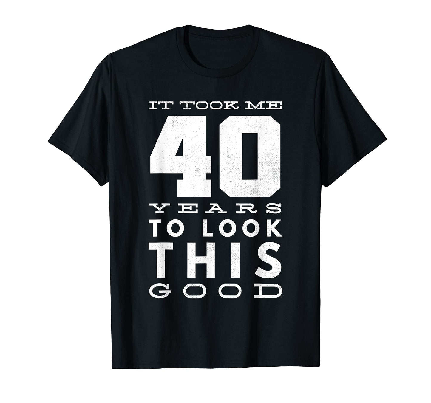 Funny 40 Years Old Joke 40Th Birthday T-Shirt - Graphic Print Unisex - T-Shirt, Sweatshirt, Hoodie