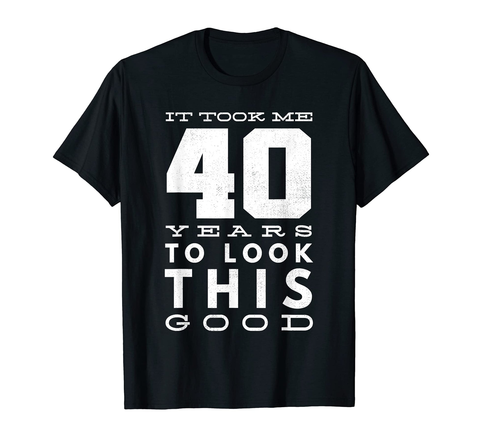 Funny 40 Years Old Joke 40Th Birthday T-Shirt - Graphic Print Unisex - T-Shirt, Sweatshirt, Hoodie