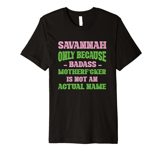 Badass Savannah Name Unique Nickname T-Shirt - Graphic Print Men Women - T-Shirt, Sweatshirt, Hoodie