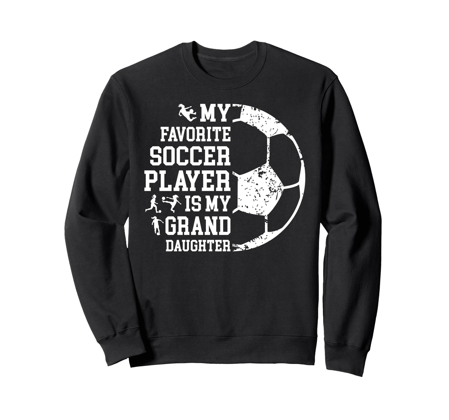 My Favorite Soccer Player Grandpa Sweatshirt - Novelty Apparel Men Women - T-Shirt, Sweatshirt, Hoodie