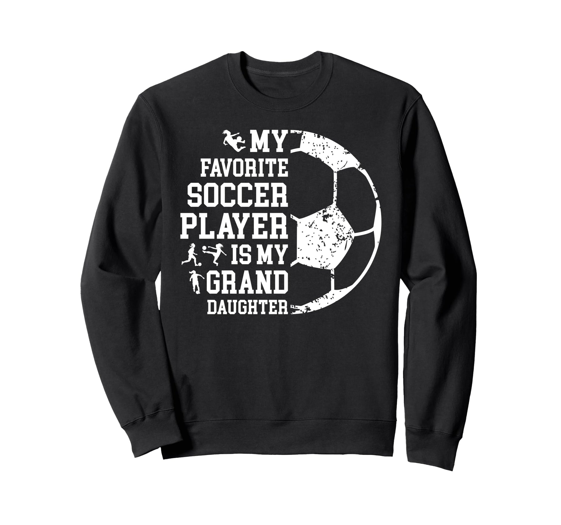 My Favorite Soccer Player Grandpa Sweatshirt - Novelty Apparel Men Women - T-Shirt, Sweatshirt, Hoodie