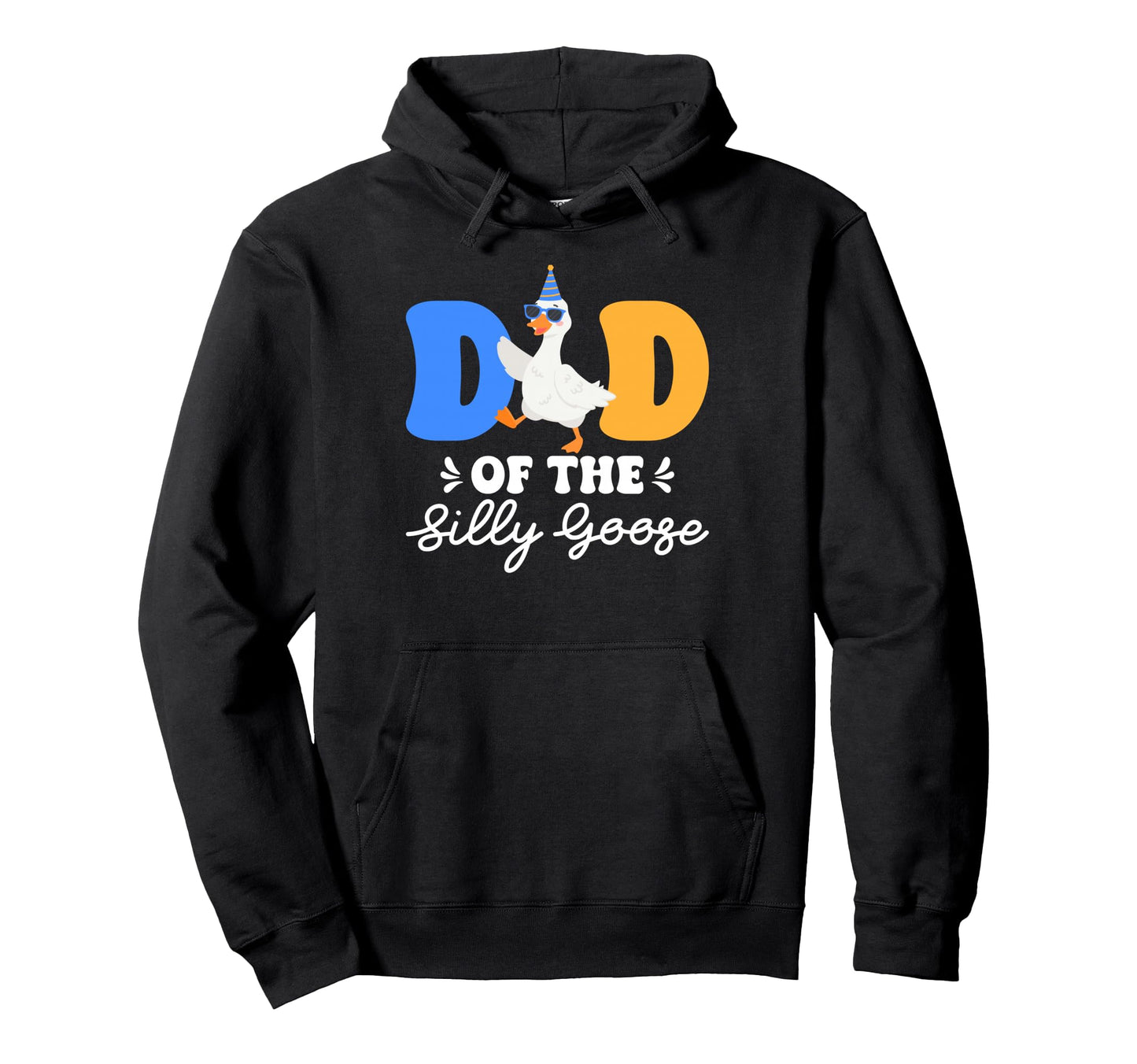 Funny Dad Silly Goose Happy Fathers Hoodie - Custom Art Print Men Women - T-Shirt, Sweatshirt, Hoodie