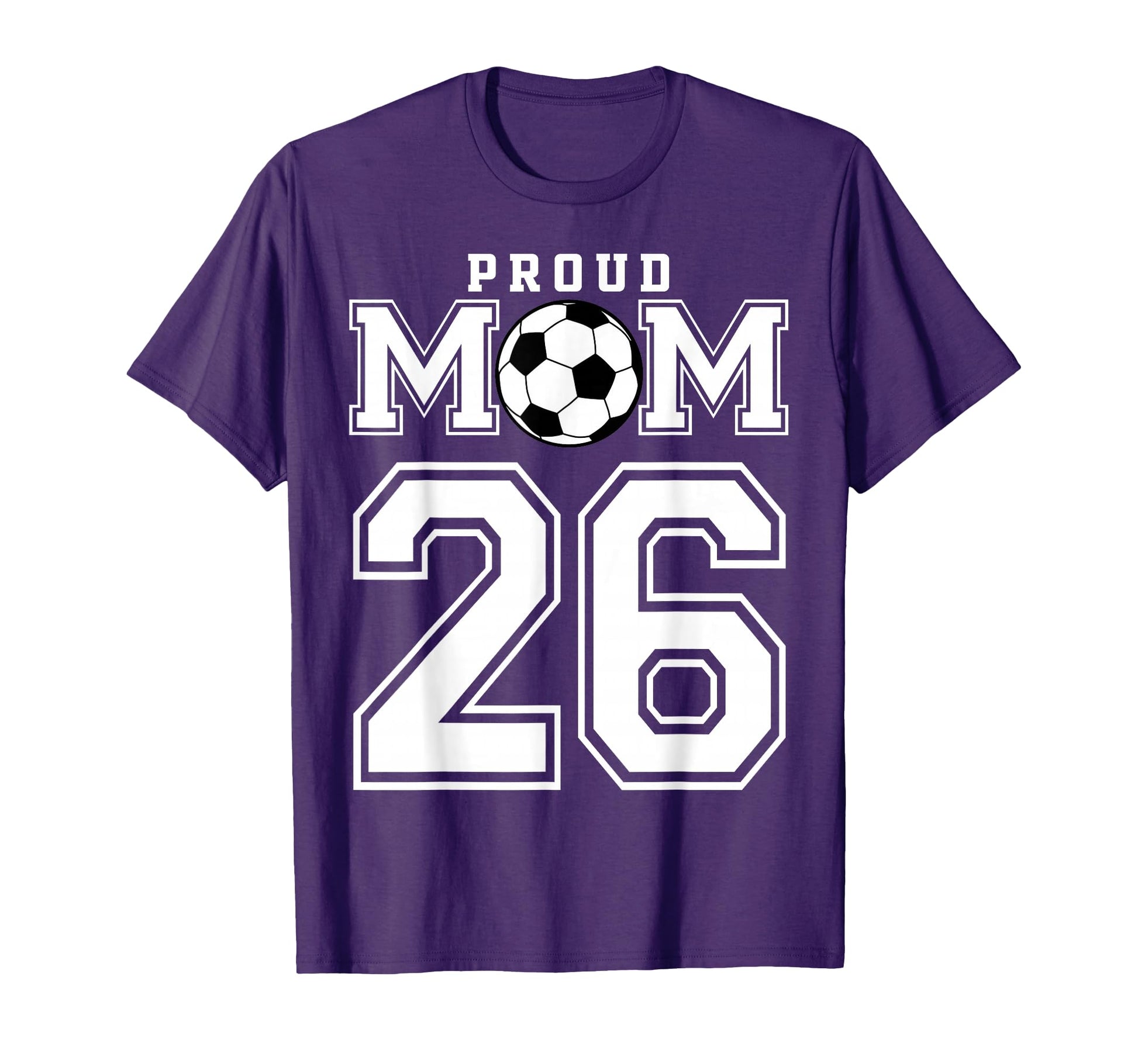 Number 26 Custom Proud Soccer Futbol Mom T-Shirt - Trendy Graphic Unisex - T-Shirt, Sweatshirt, Hoodie