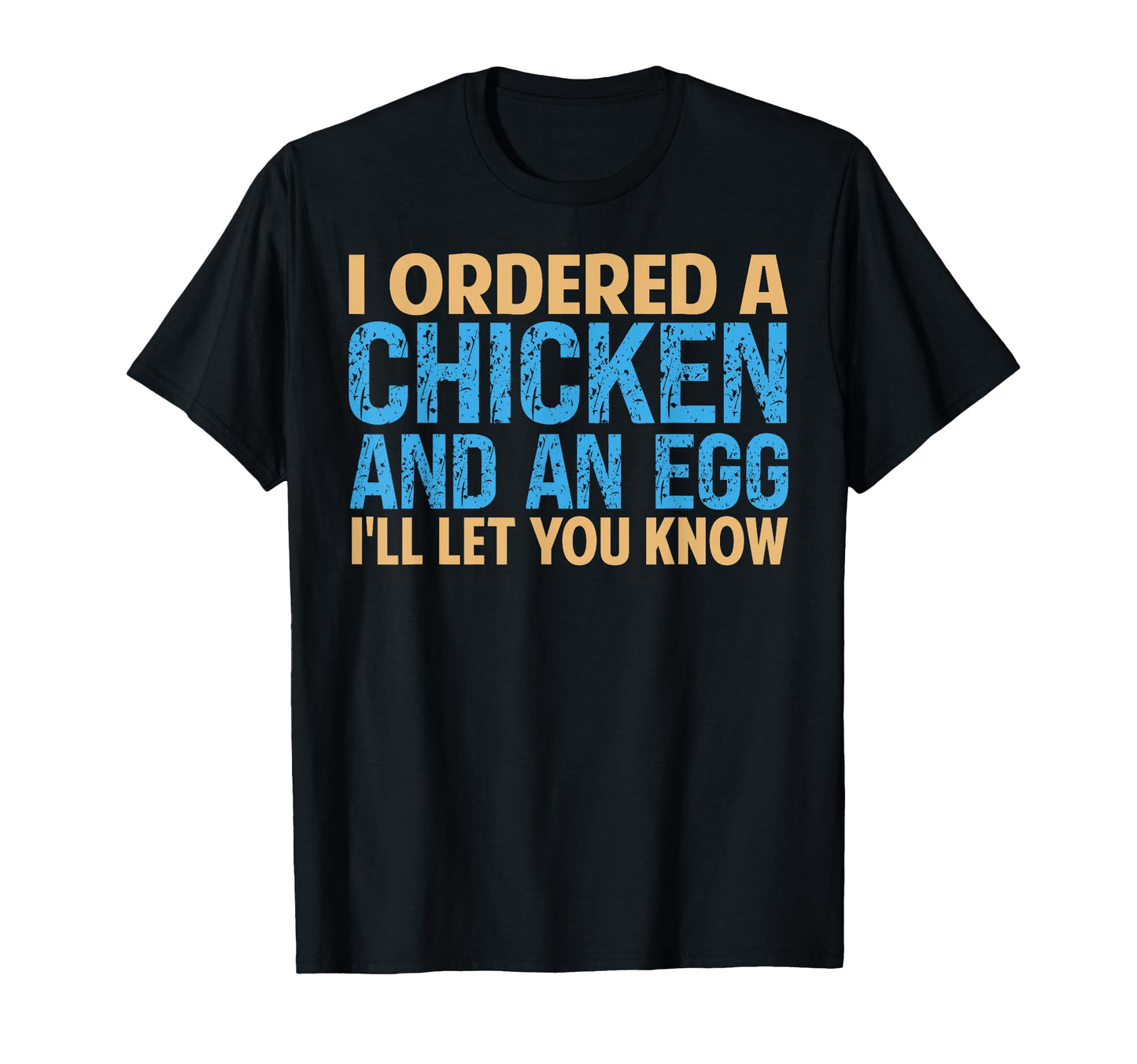 I Ordered Chicken And Egg Dad Jokes T-Shirt - Graphic Print for Adults - T-Shirt, Sweatshirt, Hoodie