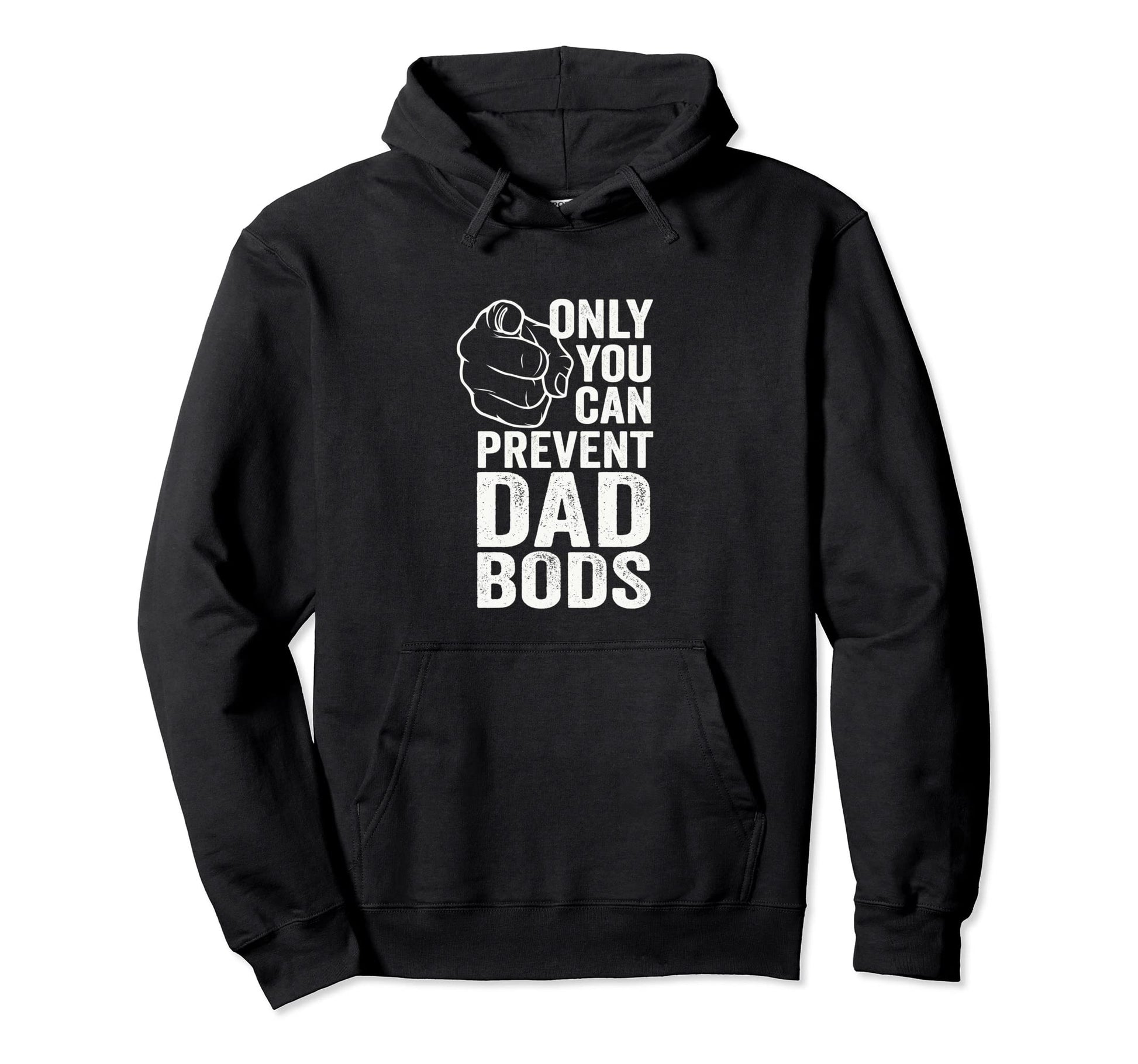 Only You Can Prevent Dad Bods Funny Hoodie - Custom Art Print for Adults - T-Shirt, Sweatshirt, Hoodie
