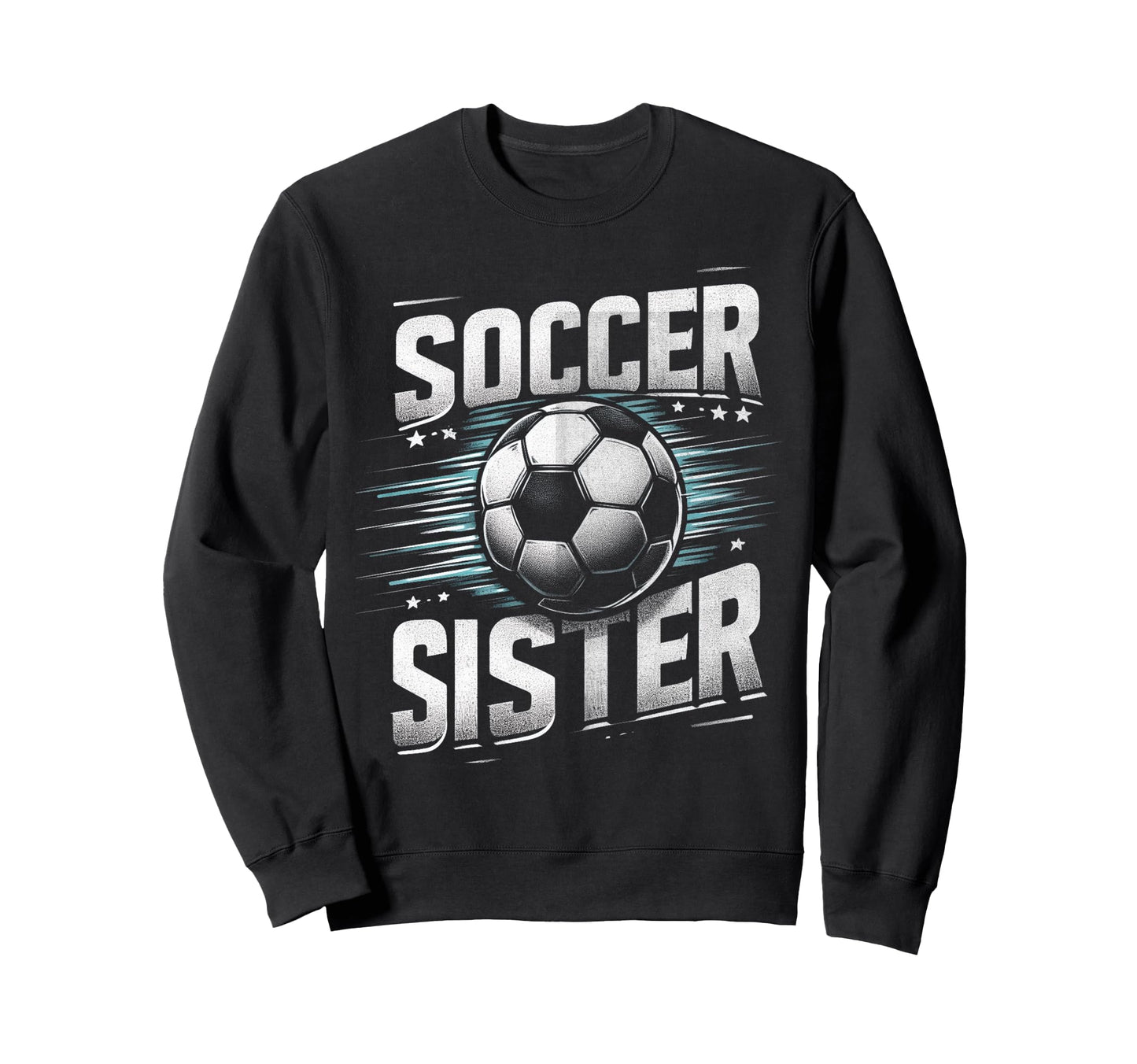Soccer Sister Football Lover Gifts Sweatshirt - Streetwear Style for Adults - T-Shirt, Sweatshirt, Hoodie