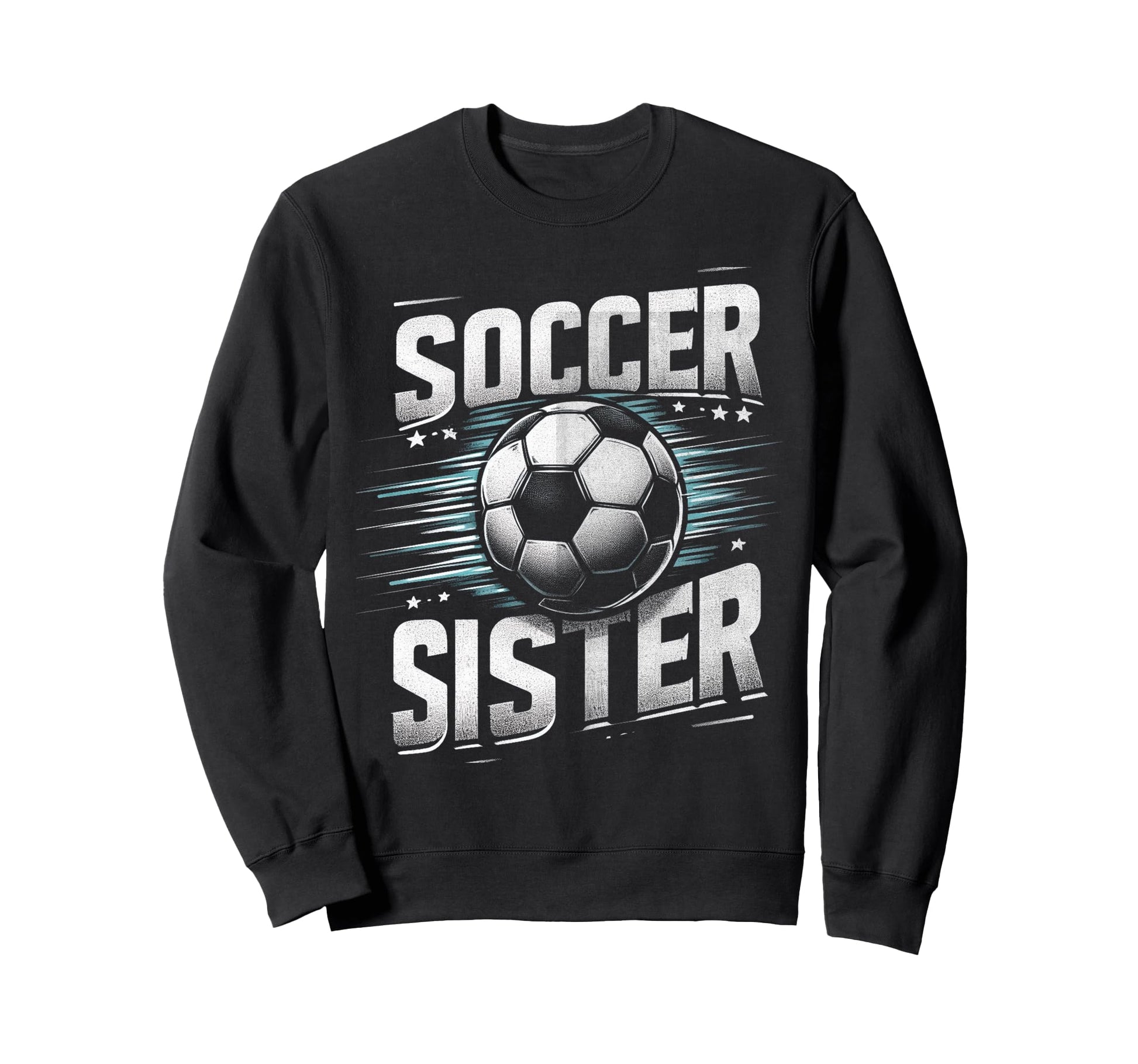 Soccer Sister Football Lover Gifts Sweatshirt - Streetwear Style for Adults - T-Shirt, Sweatshirt, Hoodie