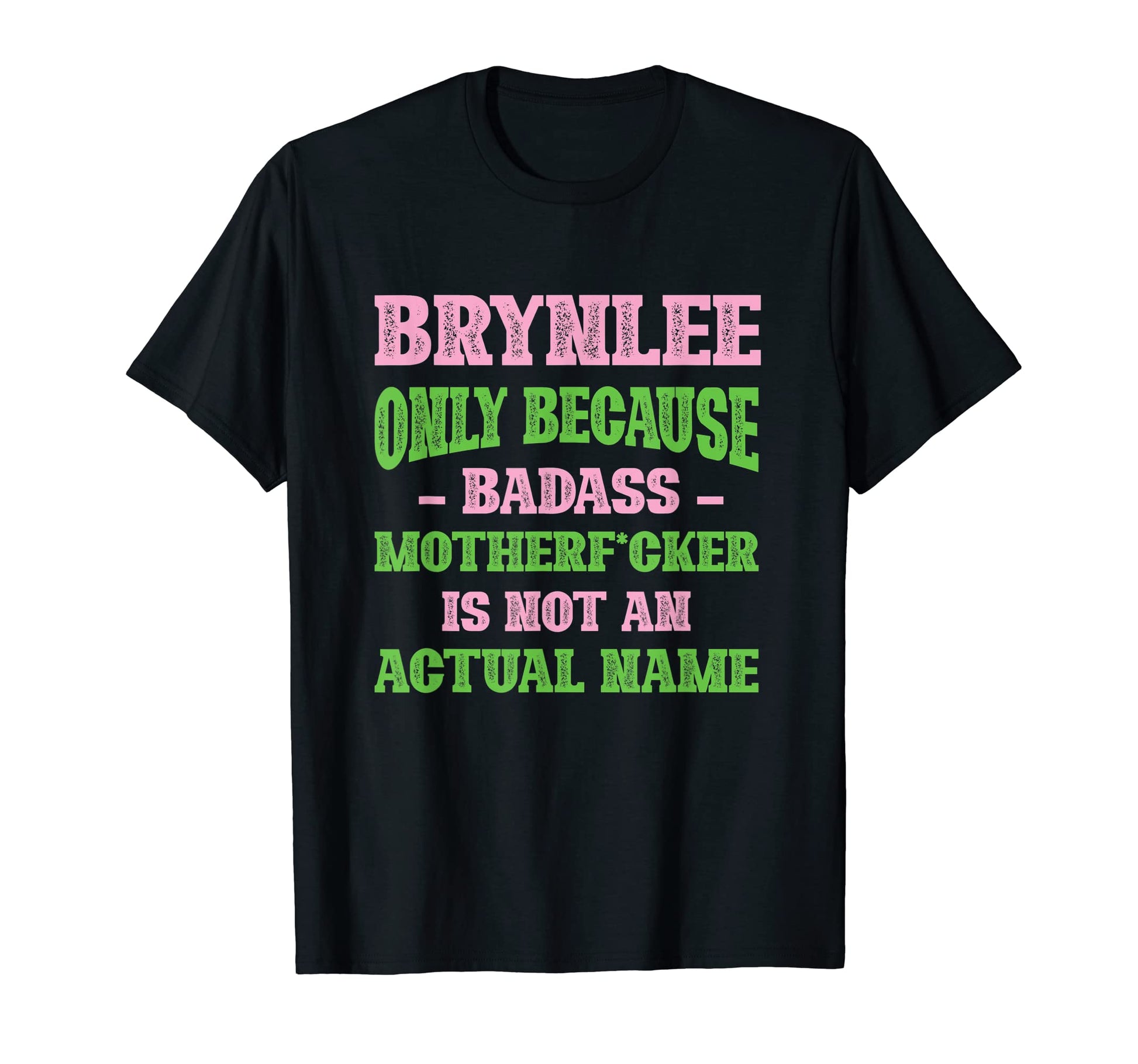 Badass Brynlee Name Unique Nickname T-Shirt - Streetwear Style Men Women - T-Shirt, Sweatshirt, Hoodie