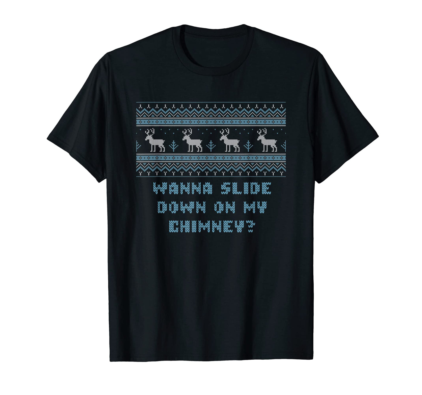Wanna Slide Down My Chimney Dad Jokes T-Shirt - Unique Graphic for Adults - T-Shirt, Sweatshirt, Hoodie