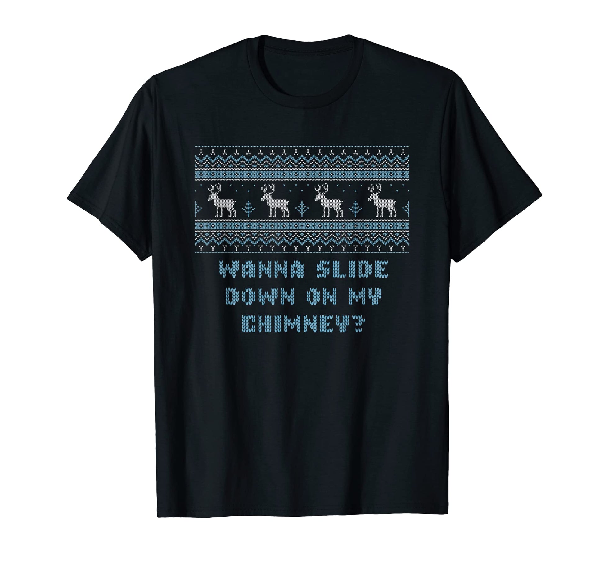 Wanna Slide Down My Chimney Dad Jokes T-Shirt - Unique Graphic for Adults - T-Shirt, Sweatshirt, Hoodie