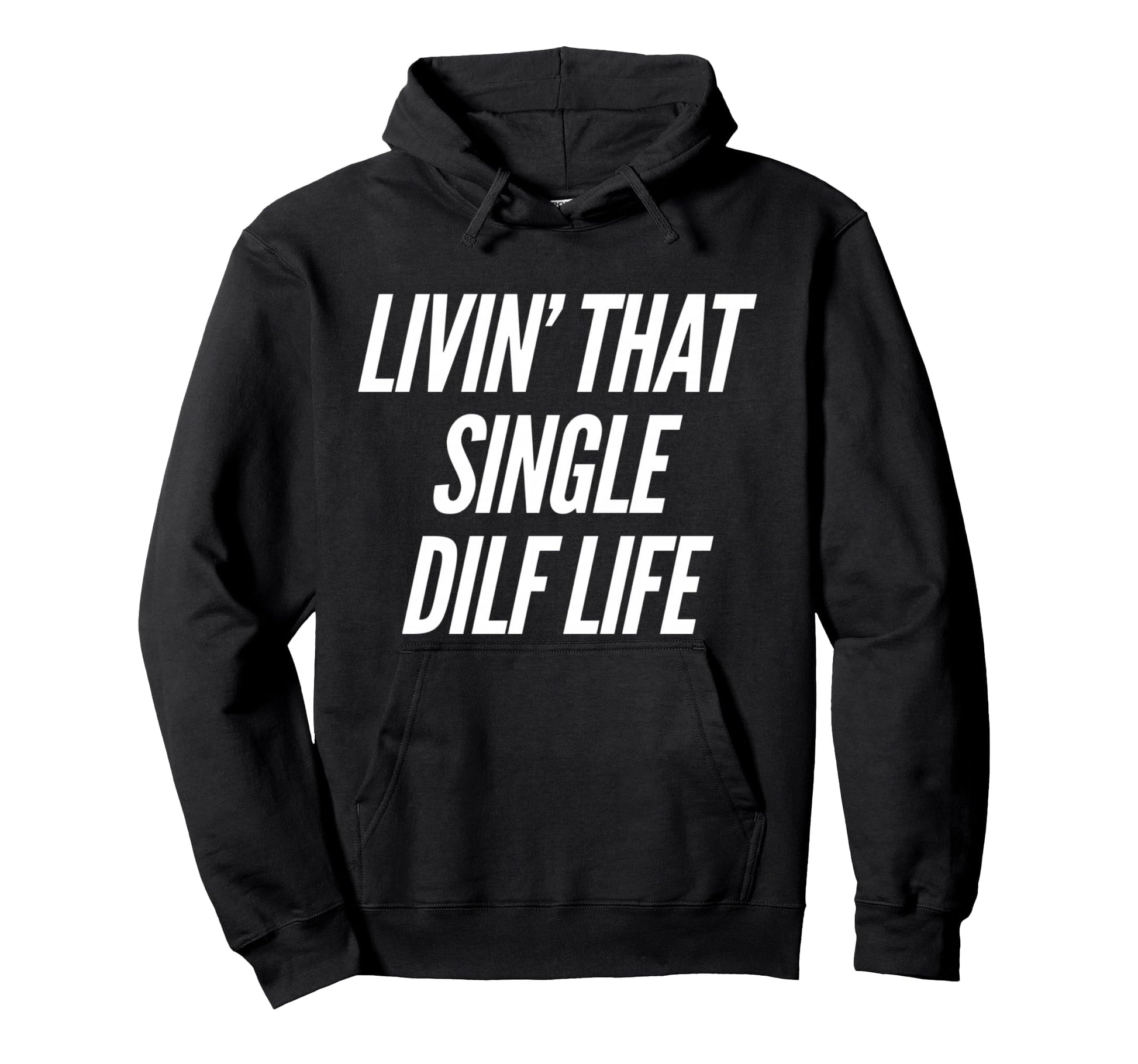 Funny Single Dad Dilf Dads Fathers Day Hoodie - Fun Novelty Design Unisex - T-Shirt, Sweatshirt, Hoodie