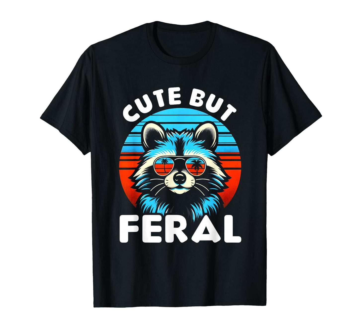 But Feral Funny Colorful Racoon T-Shirt - Aesthetic Graphic Men Women - T-Shirt, Sweatshirt, Hoodie