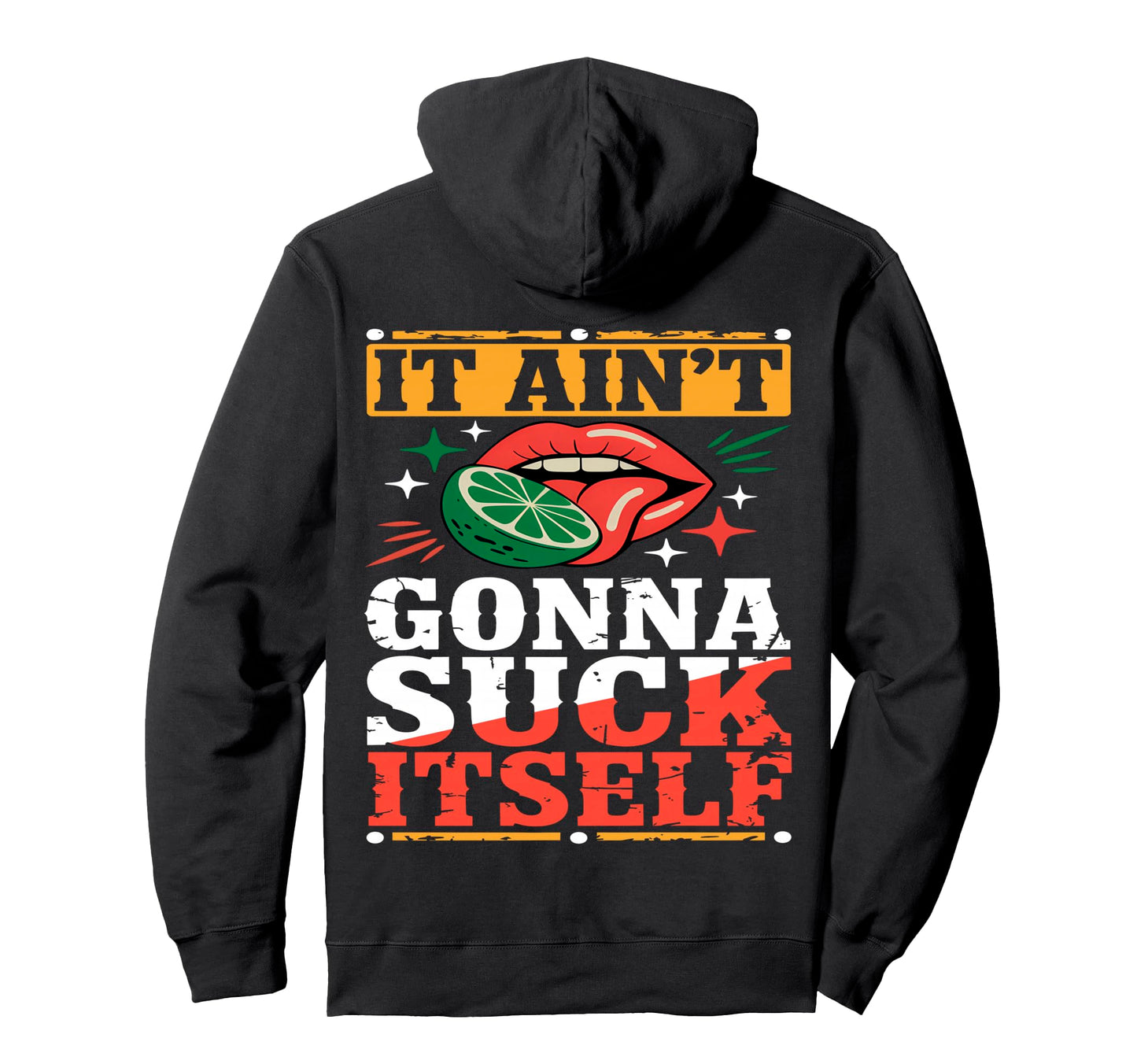 It Aint Gonna Suck Itself Funny Cinco Hoodie - Novelty Apparel Men Women - T-Shirt, Sweatshirt, Hoodie
