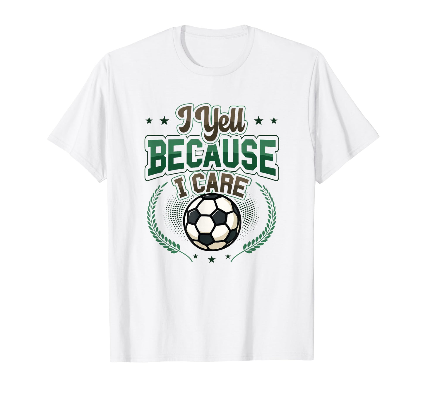 I Yell Because I Care Soccer Dad T-Shirt - Unique Graphic for Adults - T-Shirt, Sweatshirt, Hoodie