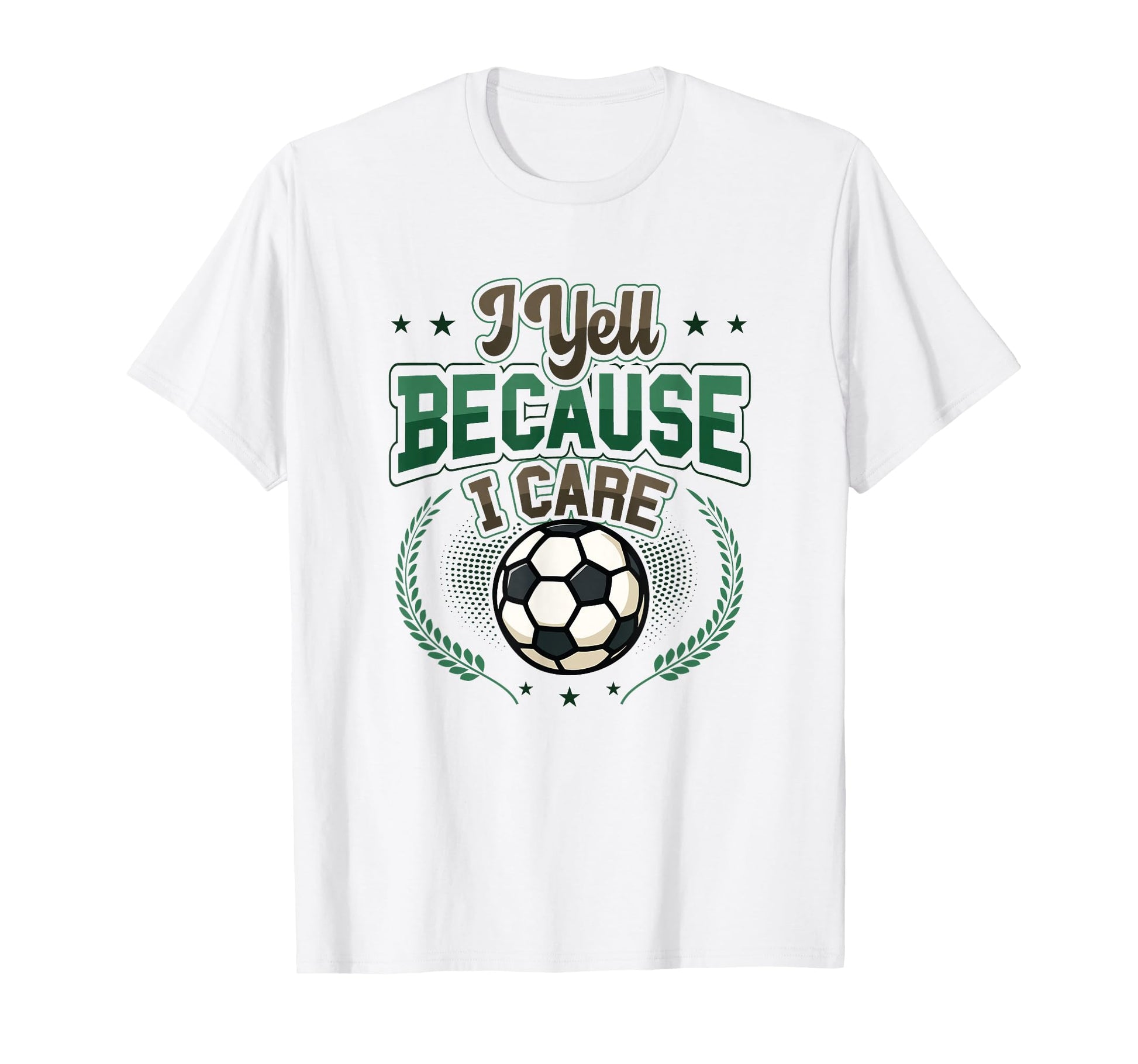 I Yell Because I Care Soccer Dad T-Shirt - Unique Graphic for Adults - T-Shirt, Sweatshirt, Hoodie