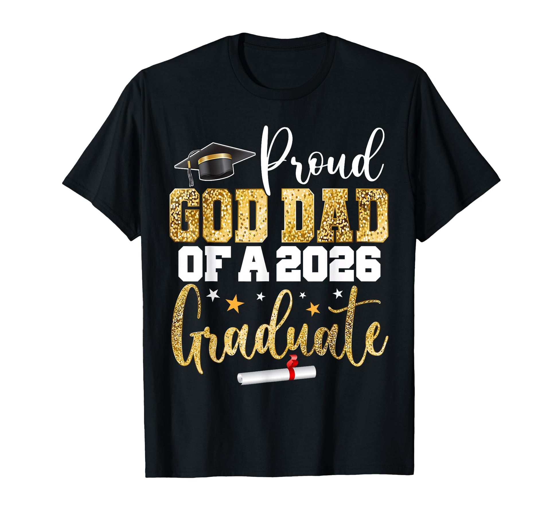 Proud God Dad Class 2026 Graduate T-Shirt - Novelty Apparel for Adults - T-Shirt, Sweatshirt, Hoodie
