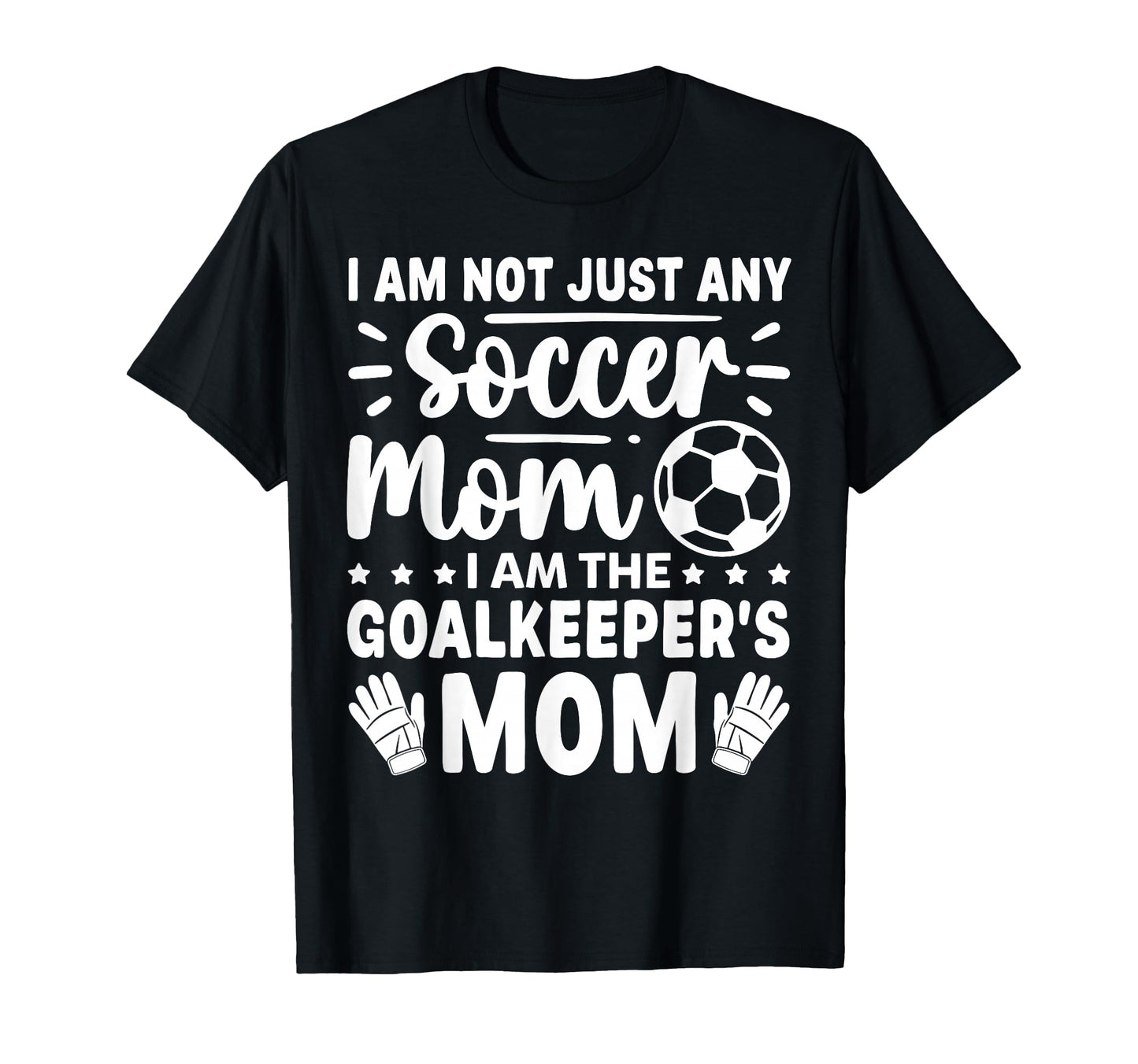 Goalkeeper Mom Soccer Goal Mama Mothers Day T-Shirt - Unique Graphic Unisex - T-Shirt, Sweatshirt, Hoodie