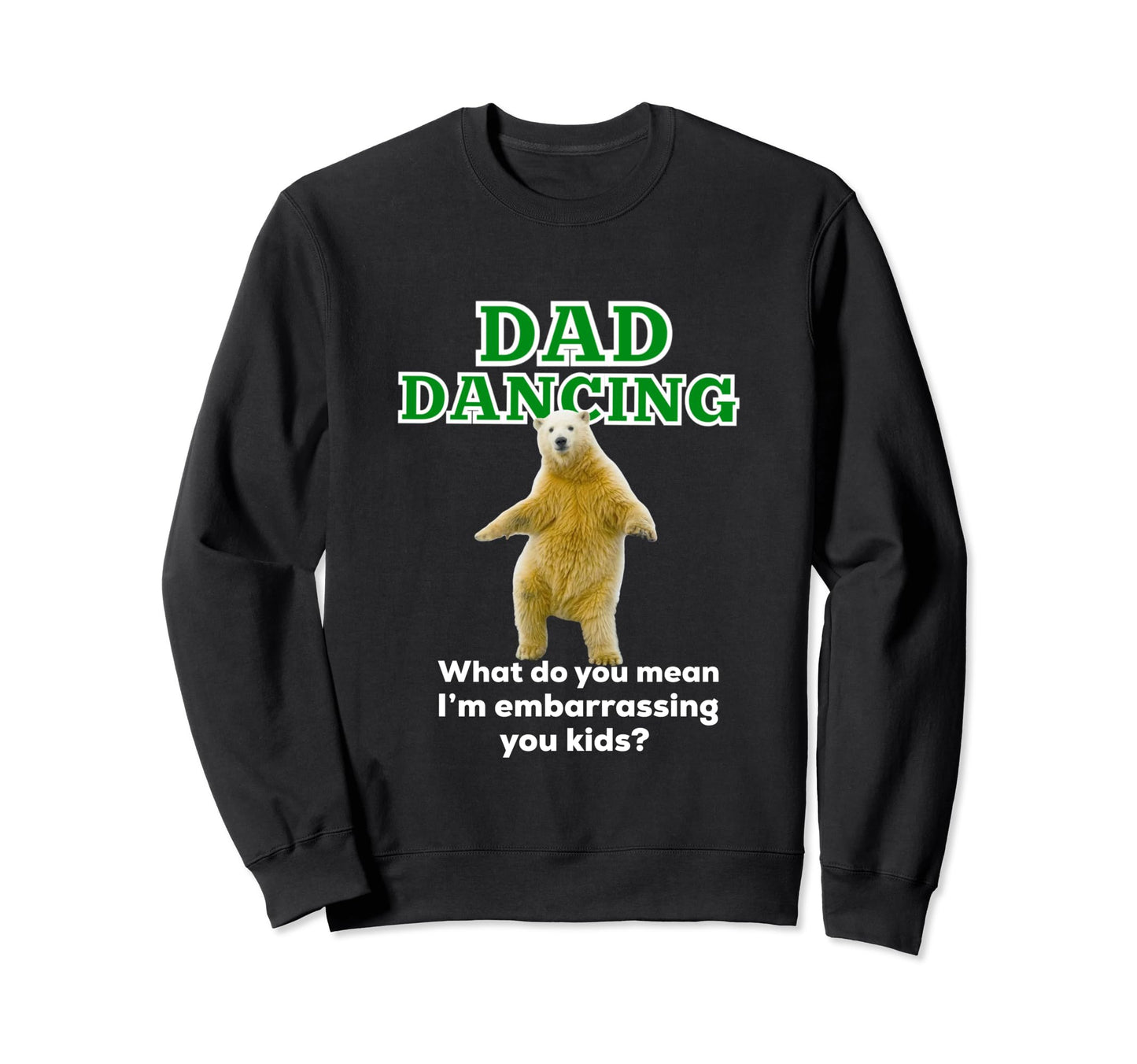 Dad Dancing Funny Gifts Dad Daddy Sweatshirt - Novelty Apparel for Adults - T-Shirt, Sweatshirt, Hoodie