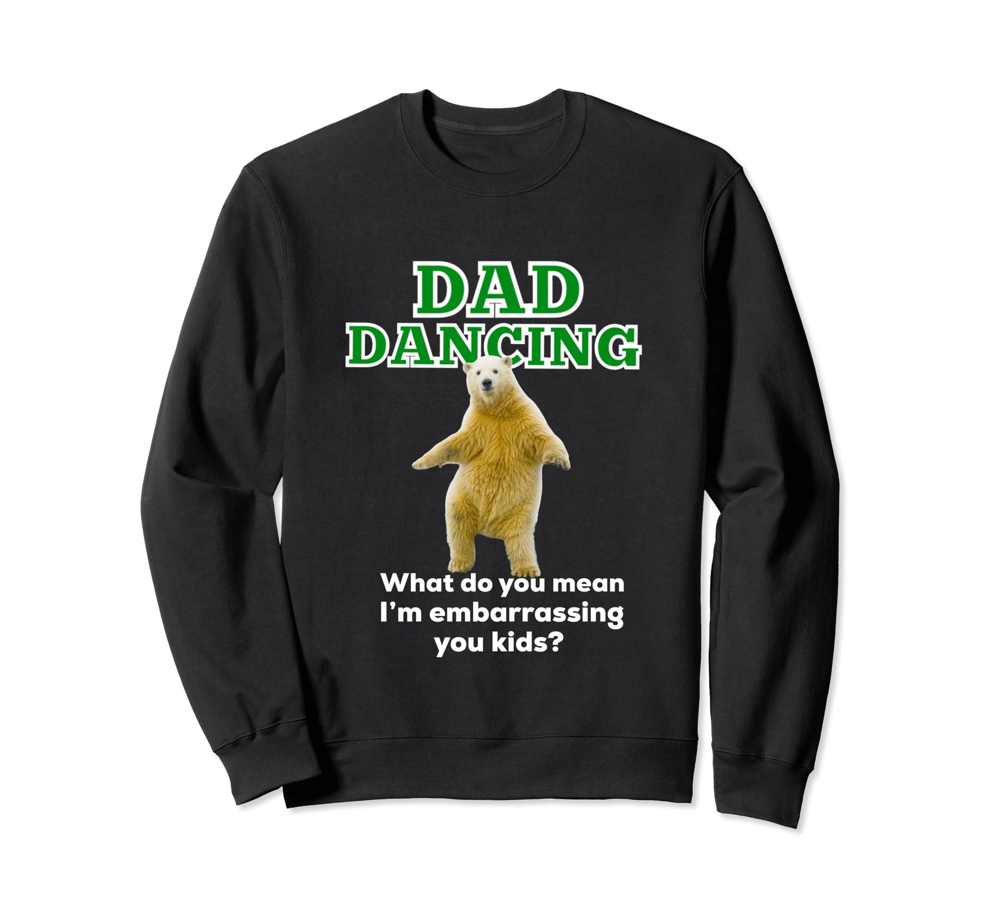 Dad Dancing Funny Gifts Dad Daddy Sweatshirt - Novelty Apparel for Adults - T-Shirt, Sweatshirt, Hoodie