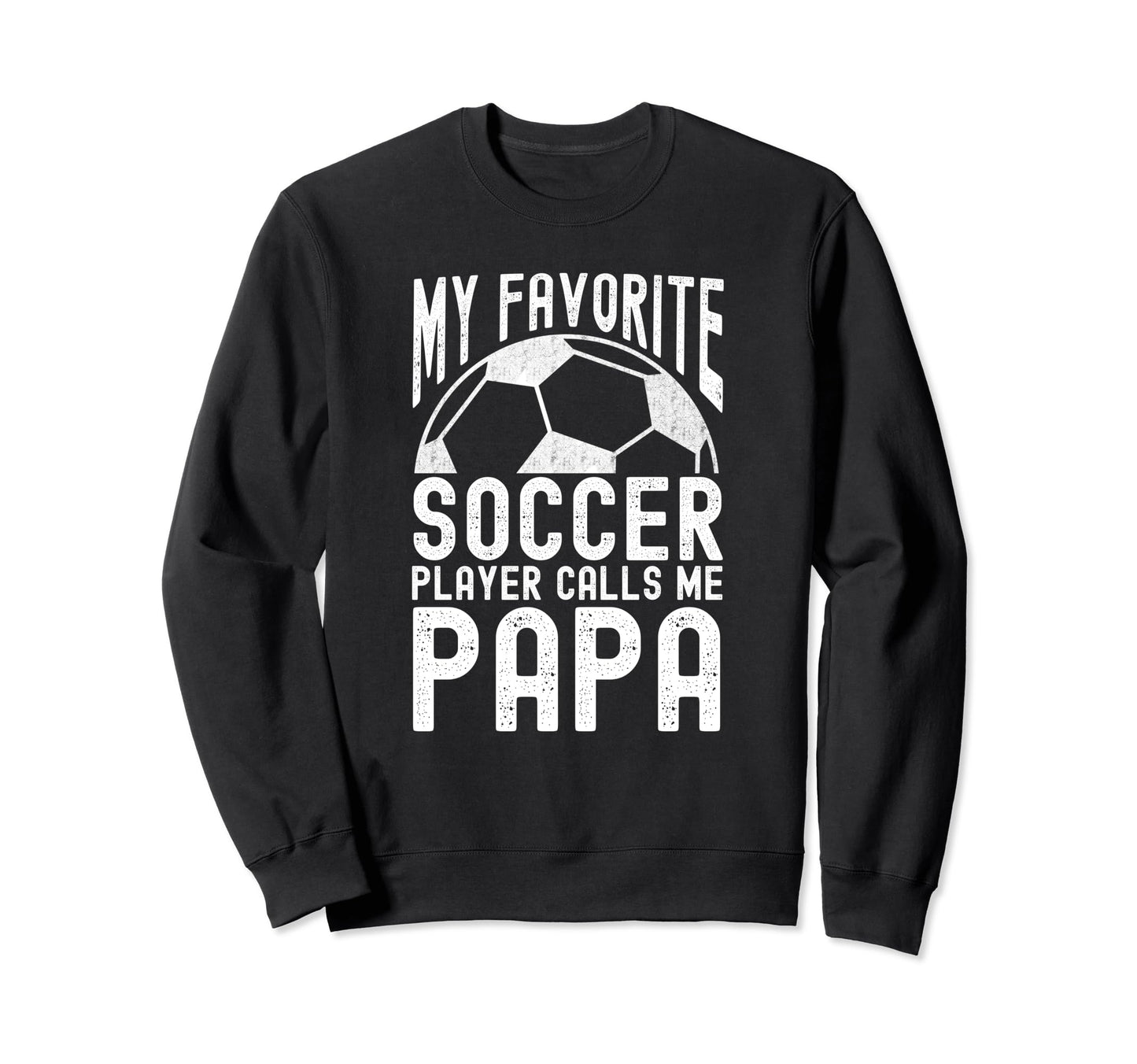 My Favorite Soccer Player Calls Me Sweatshirt - Streetwear Style Unisex - T-Shirt, Sweatshirt, Hoodie