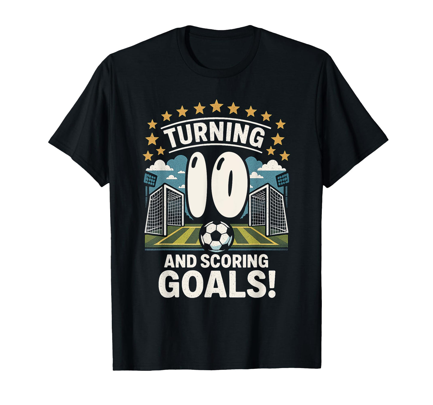 Turning 10 And Scoring Goals Birthday T-Shirt - Novelty Apparel Unisex - T-Shirt, Sweatshirt, Hoodie