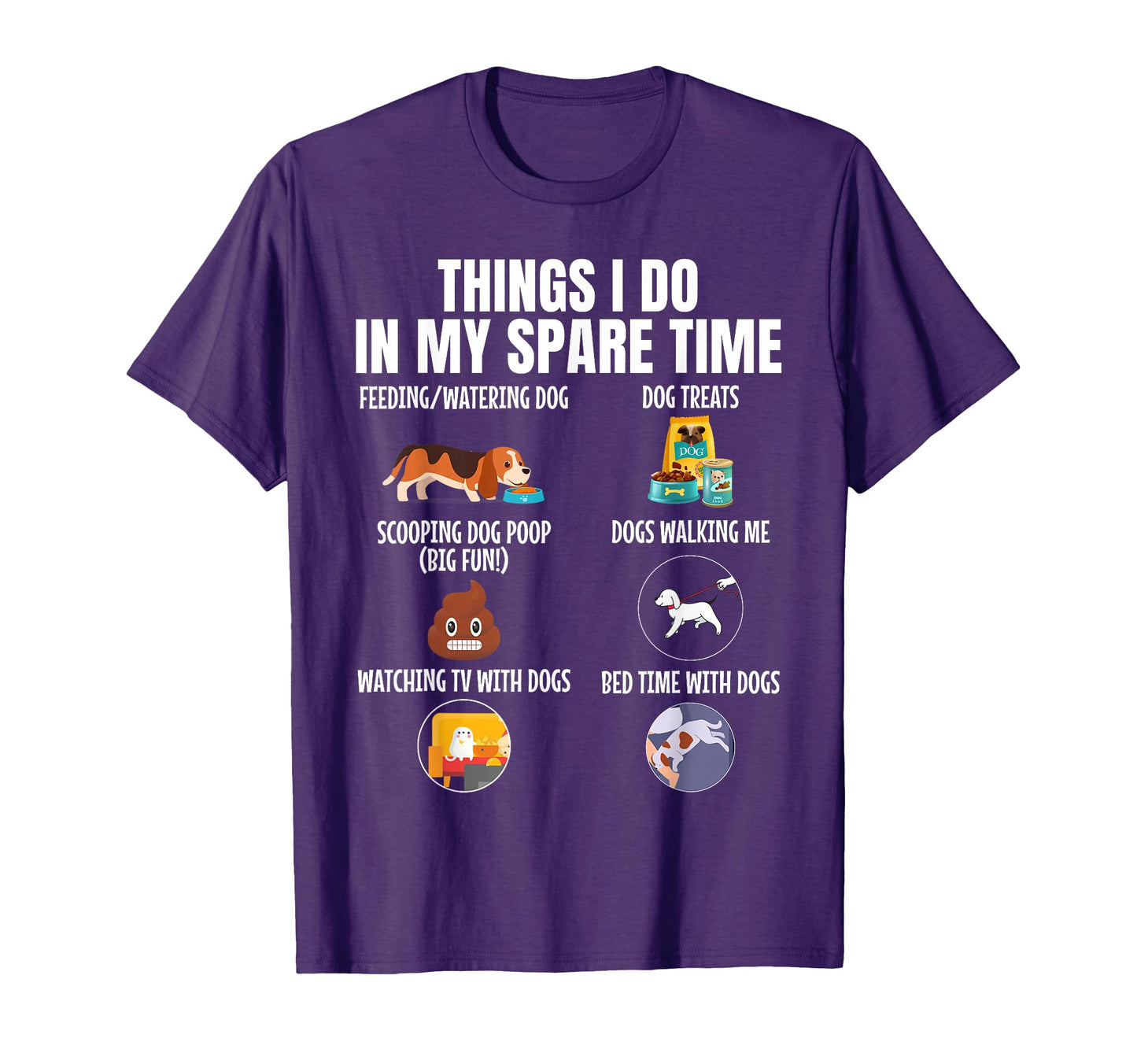 6 Things I Do My Spare Time Dogs Dogs T-Shirt - Graphic Print for Adults - T-Shirt, Sweatshirt, Hoodie