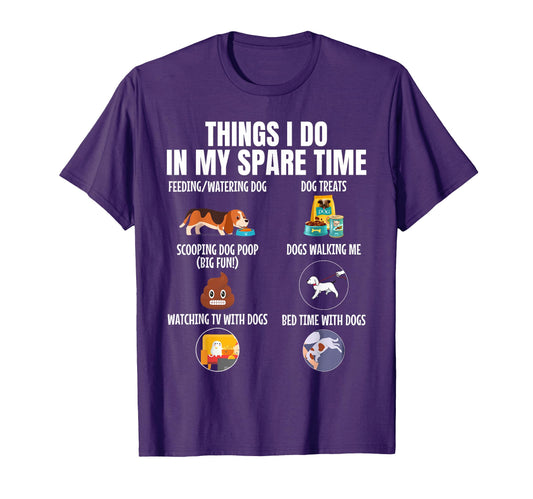 6 Things I Do My Spare Time Dogs Dogs T-Shirt - Graphic Print for Adults - T-Shirt, Sweatshirt, Hoodie
