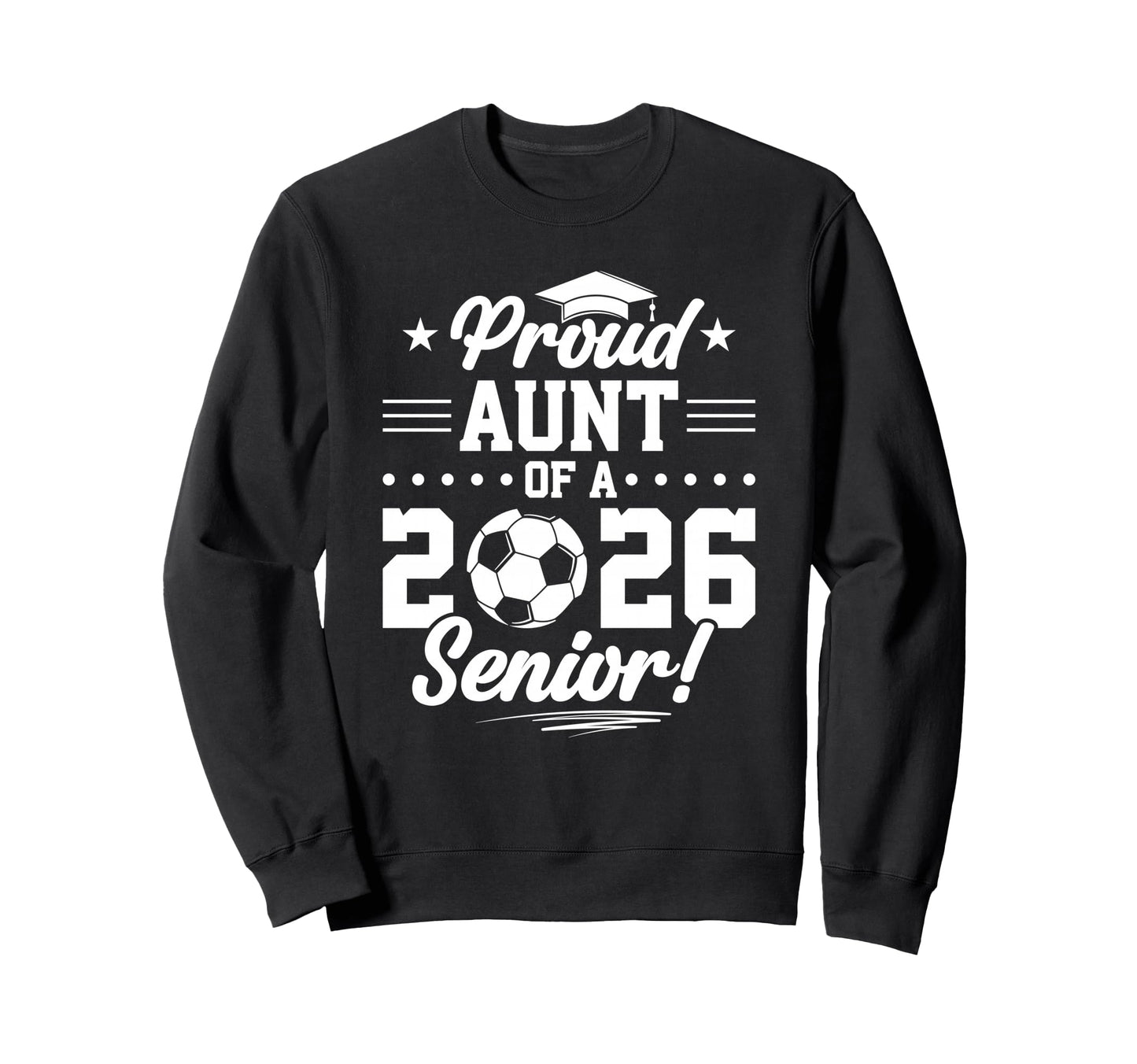 Proud Aunt 2026 Senior Soccer Sweatshirt - Aesthetic Graphic for Adults - T-Shirt, Sweatshirt, Hoodie