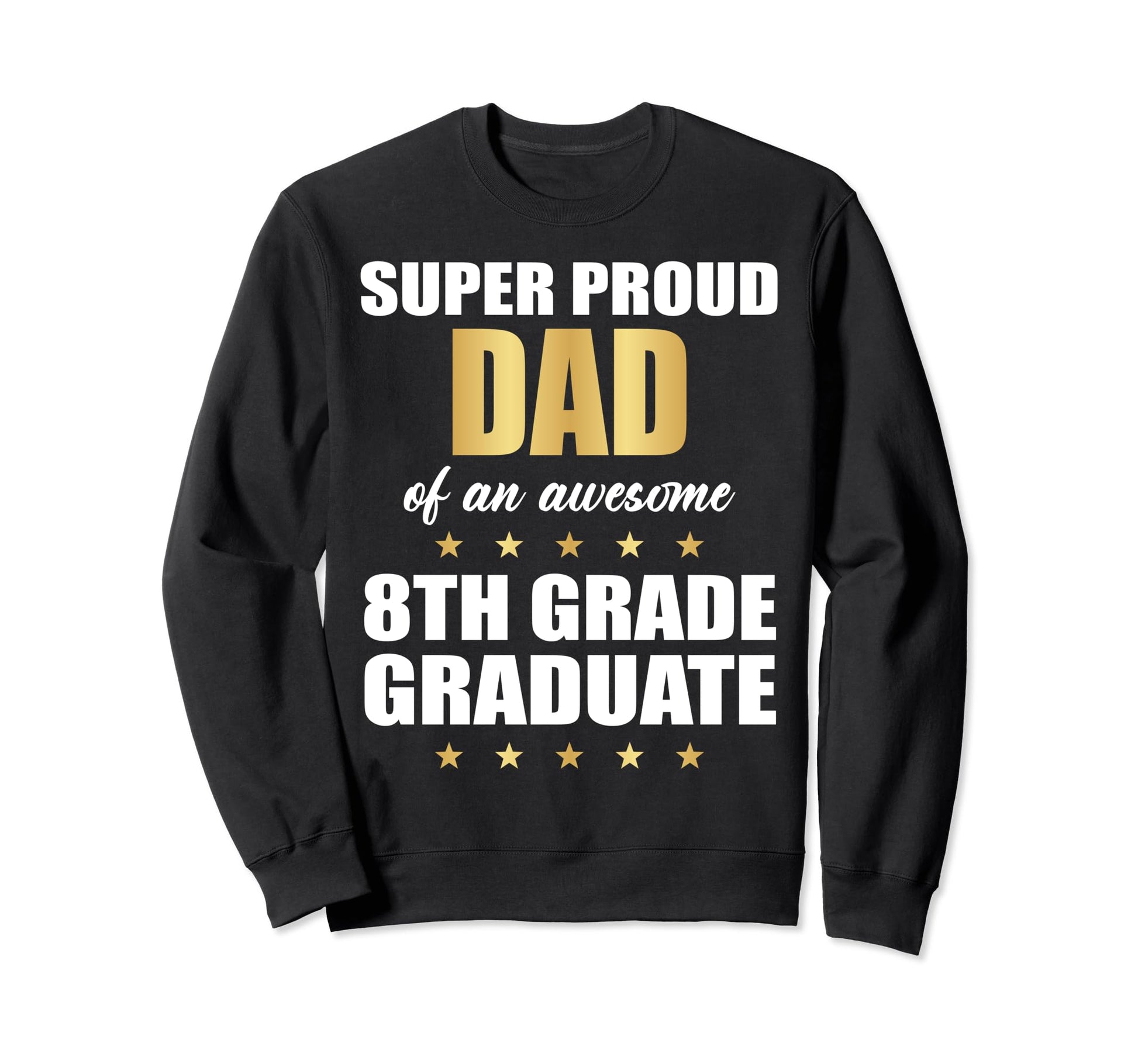 Super Proud Dad Awesome 8Th Grade Sweatshirt - Minimalist Print Unisex - T-Shirt, Sweatshirt, Hoodie