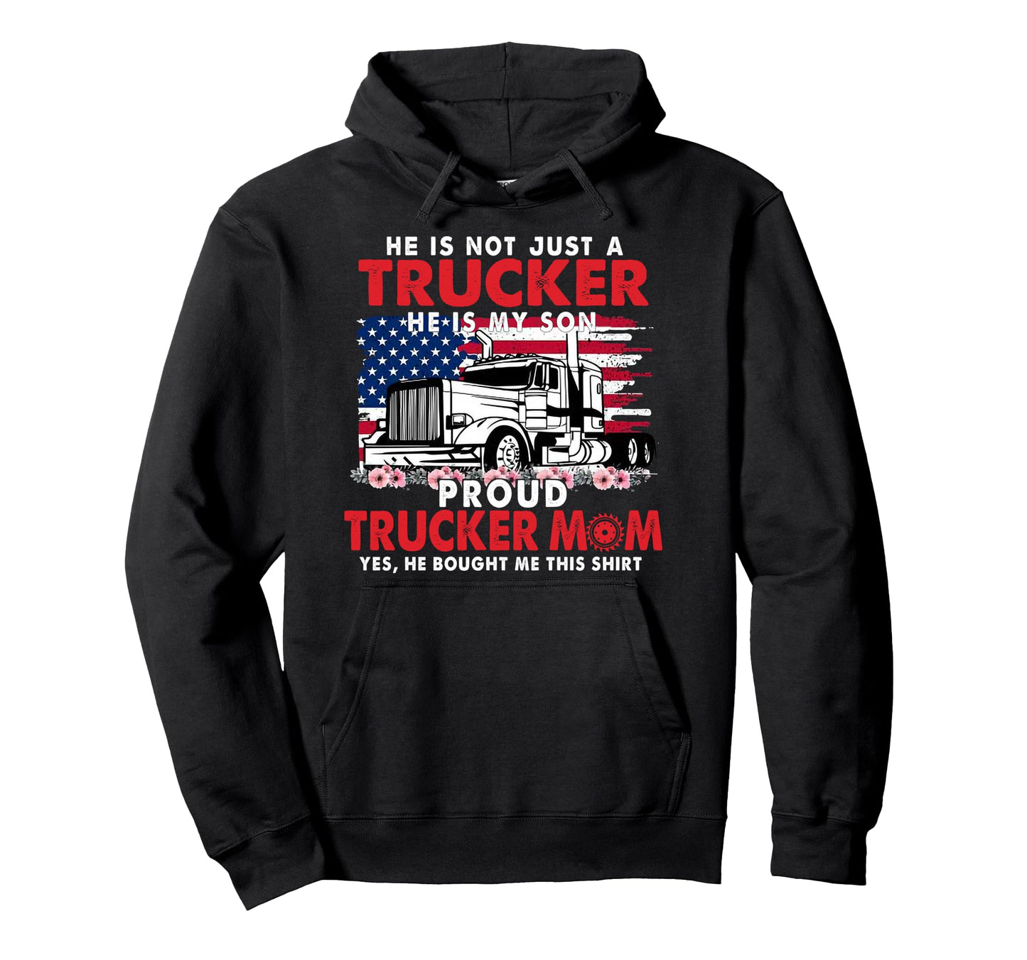 He Is Not Just Trucker He Is My Son Hoodie - Minimalist Print Men Women - T-Shirt, Sweatshirt, Hoodie